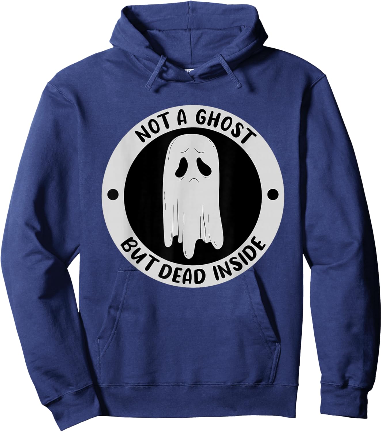 Not A Ghost But Dead Insinde Sadness Unhappy Halloween Hoodie - Hoodie | Navy