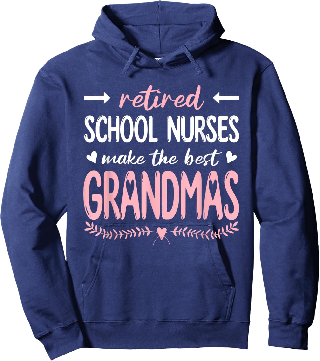 Retired School Nurses Make The Best Grandmas, Nursing Hoodie - Hoodie | Navy