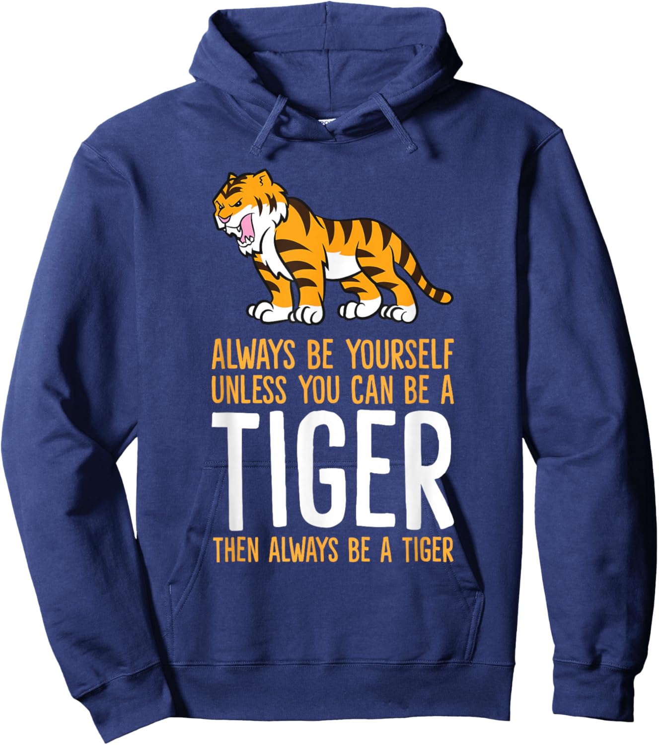 Always Be Yourself Unless You Can Be A Tiger Small Hoodie - Hoodie | Navy