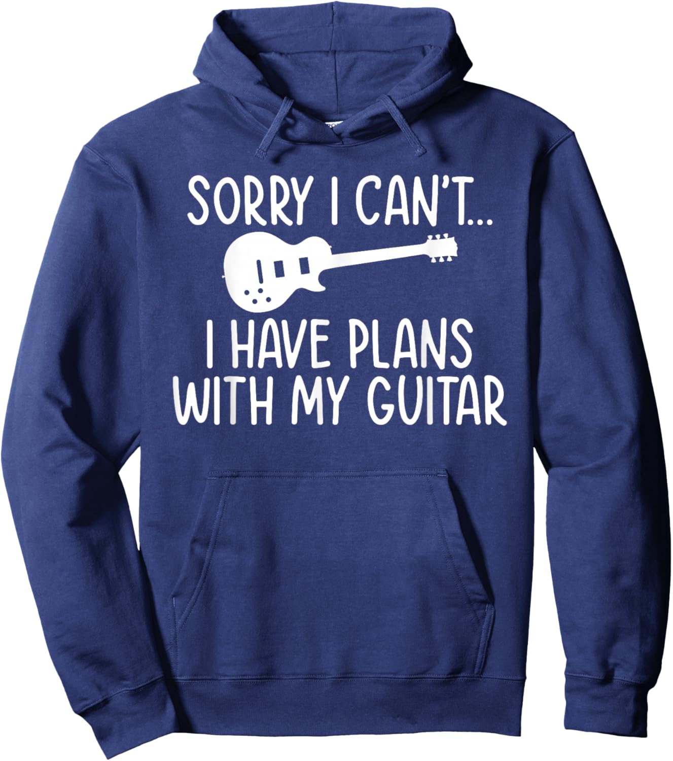 Sorry i cant i have Plans with my Guitar Player Hoodie - Hoodie | Navy