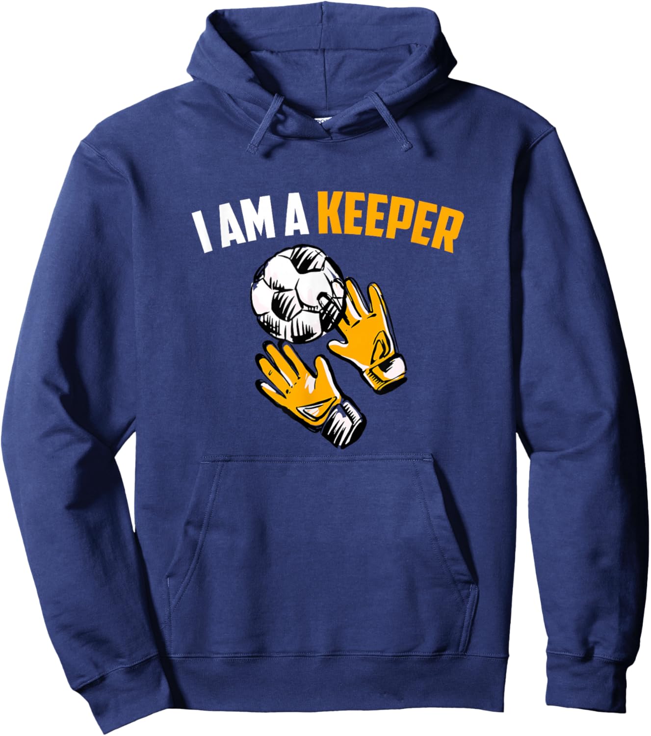 I Am A Keeper - Soccer Goalkeeper Hoodie - Hoodie | Navy