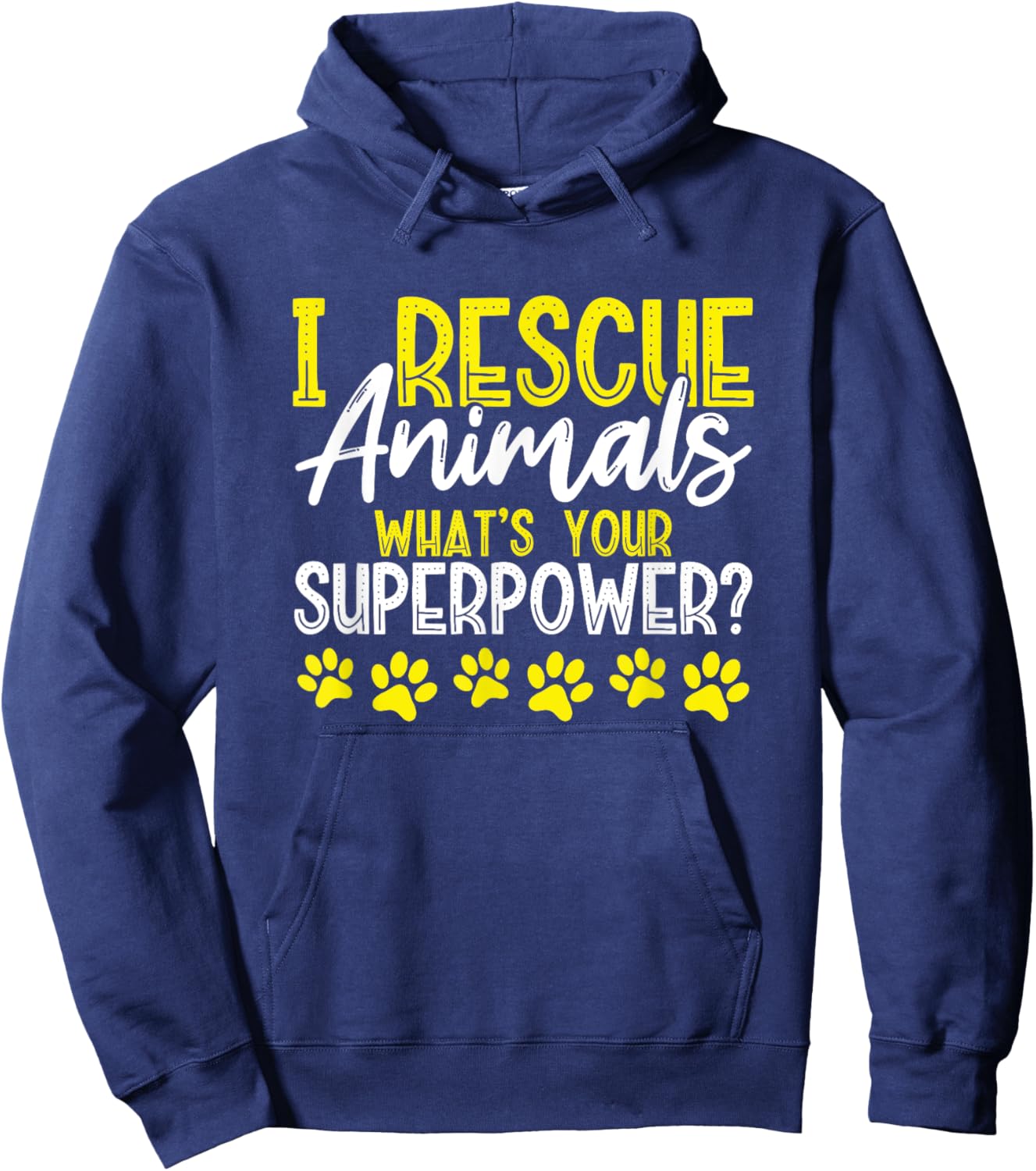 I Rescue Animals What's Your Superpower? Dog Cat Adopt Save Men Women Girls Kids Hoodie - Hoodie | Navy