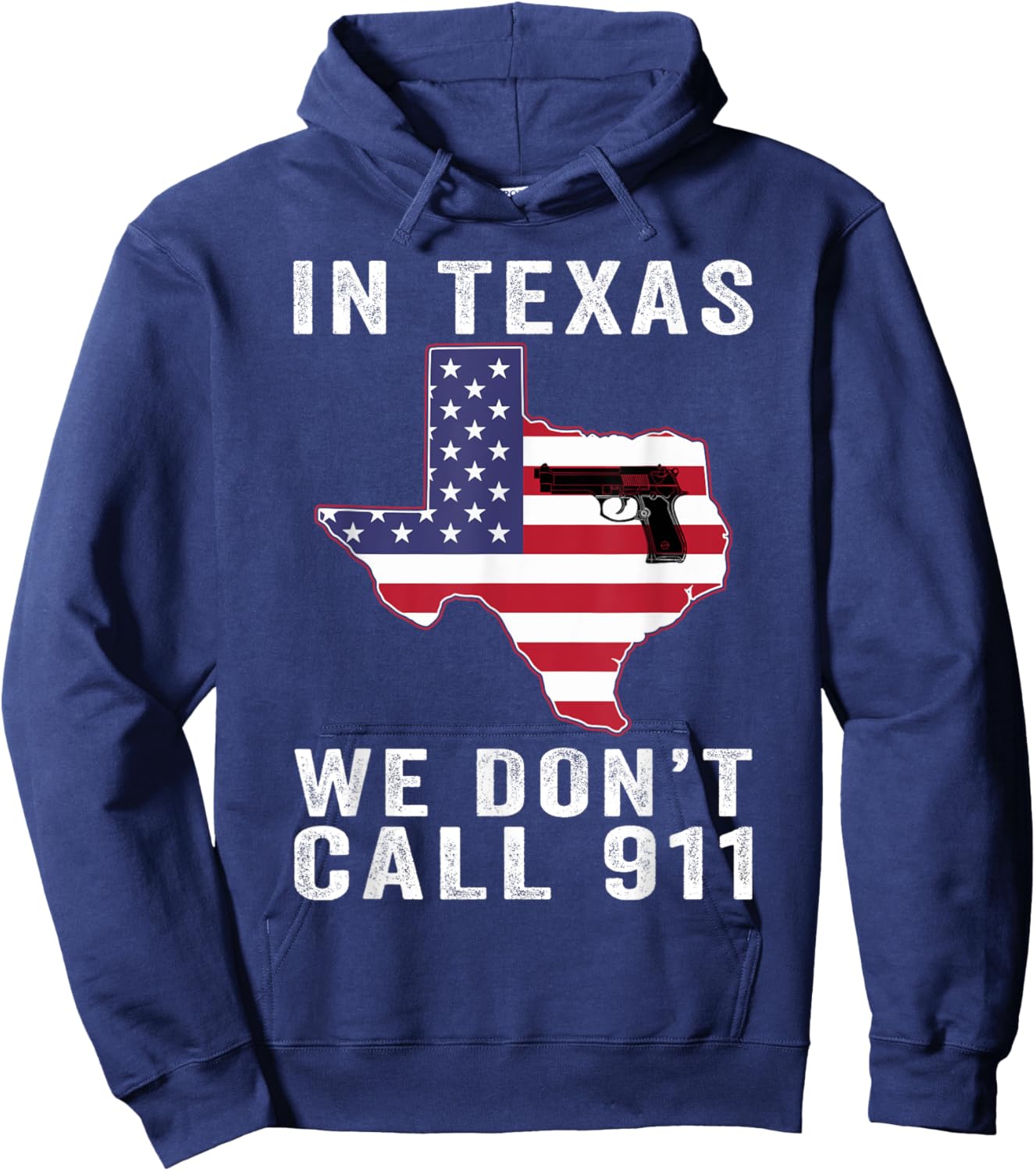 In Texas We Don't Call 911 Patriotic American Flag State Fla Hoodie - Hoodie | Navy