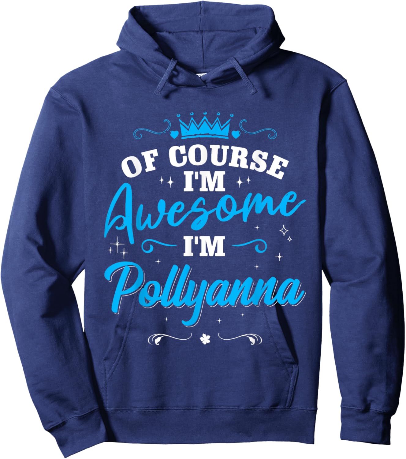 First Name Pollyanna Of course I’m Awesome Personalized Name Hoodie - Hoodie | Navy