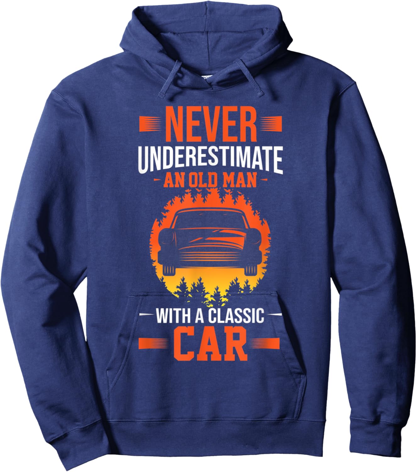 Never Underestimate An Old Man With A Classic Car Hoodie - Hoodie | Navy