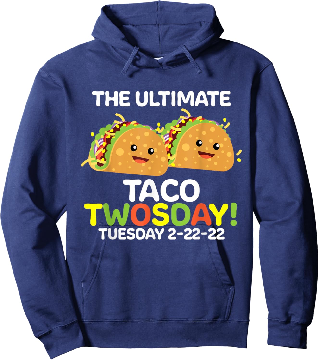 The Ultimate Taco Twosday Tuesday 2-22-22 Hoodie - Hoodie | Navy