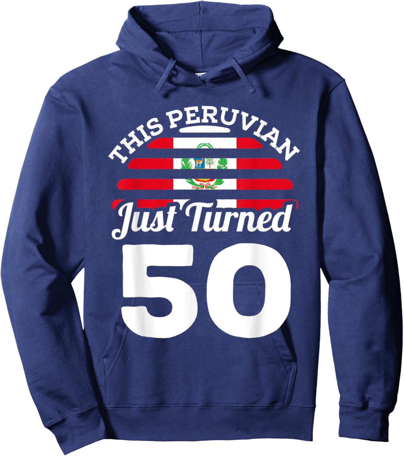 This Peruvian Just Turned 50 Peru 50th Birthday Gag Gift Hoodie - Hoodie | Navy