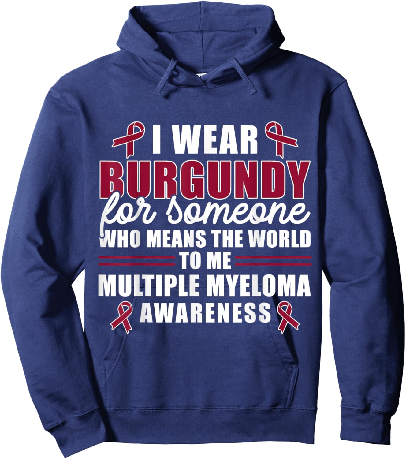 I Wear Burgundy For Someone Multiple Myeloma Awareness Hoodie - Hoodie | Navy