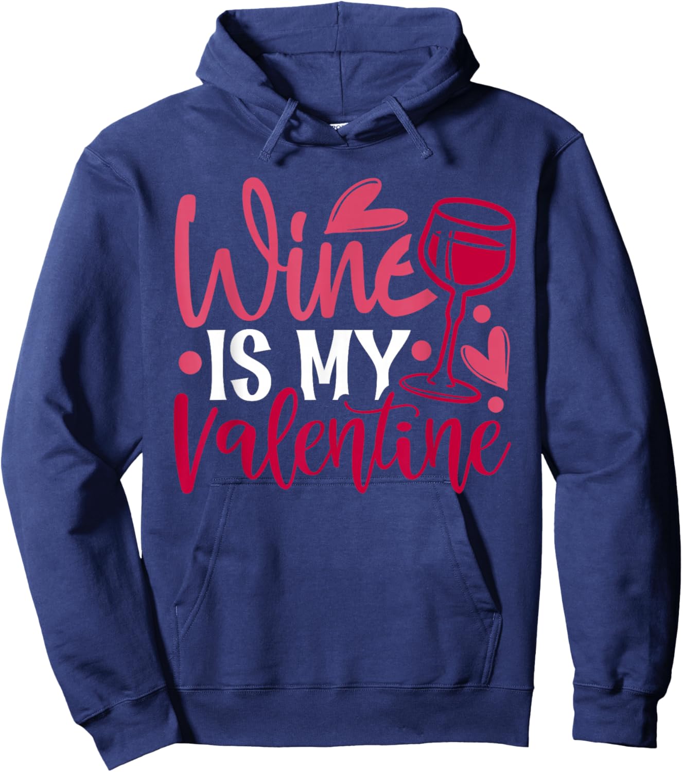 Wine Is My Valentine 2022 Happy Valentine 2022 Hoodie - Hoodie | Navy