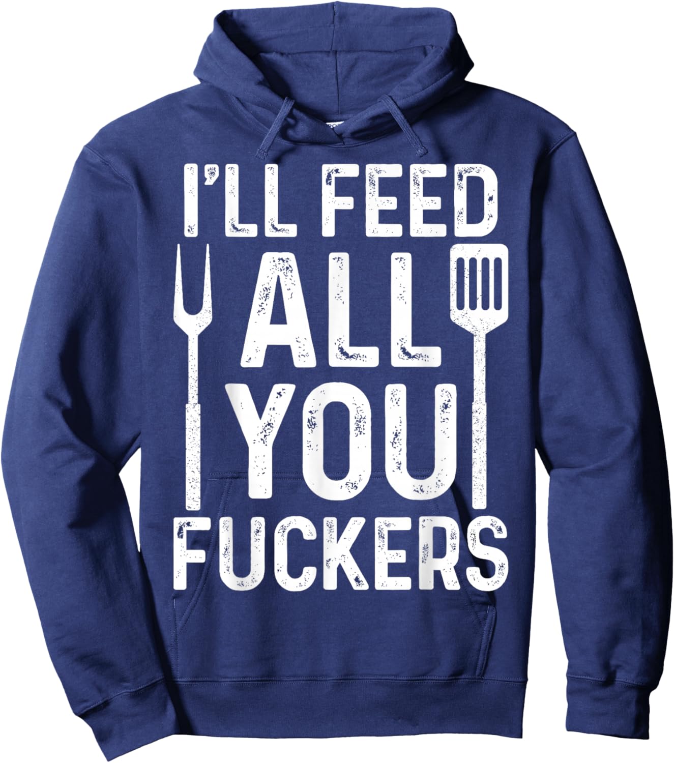 Chef I'll Feed All You F #ckers Funny BBQ Grill Cook Hoodie - Hoodie | Navy
