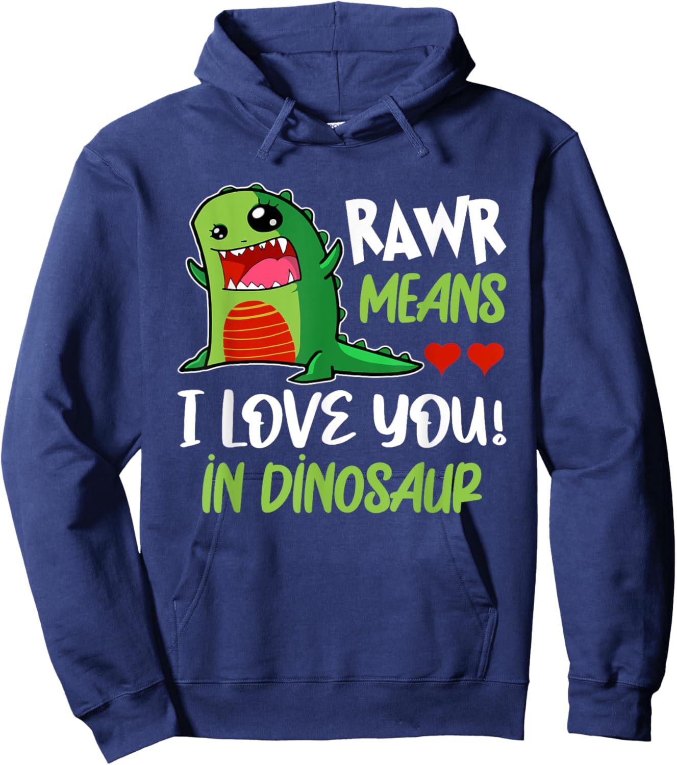Rawr Means, I Love You in Dinosaur Funny T-Rex Kawaii Dino Hoodie - Hoodie | Navy