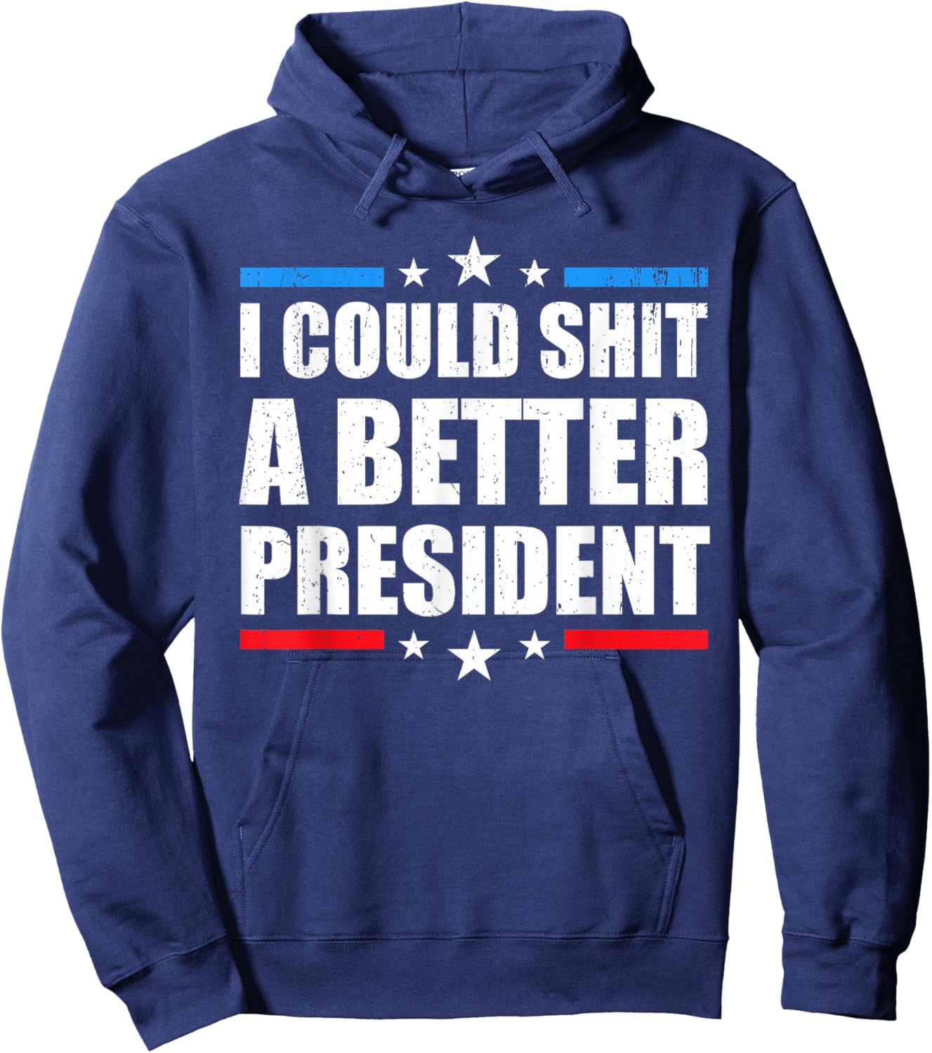 I Could Shit A Better President Hoodie - Hoodie | Navy
