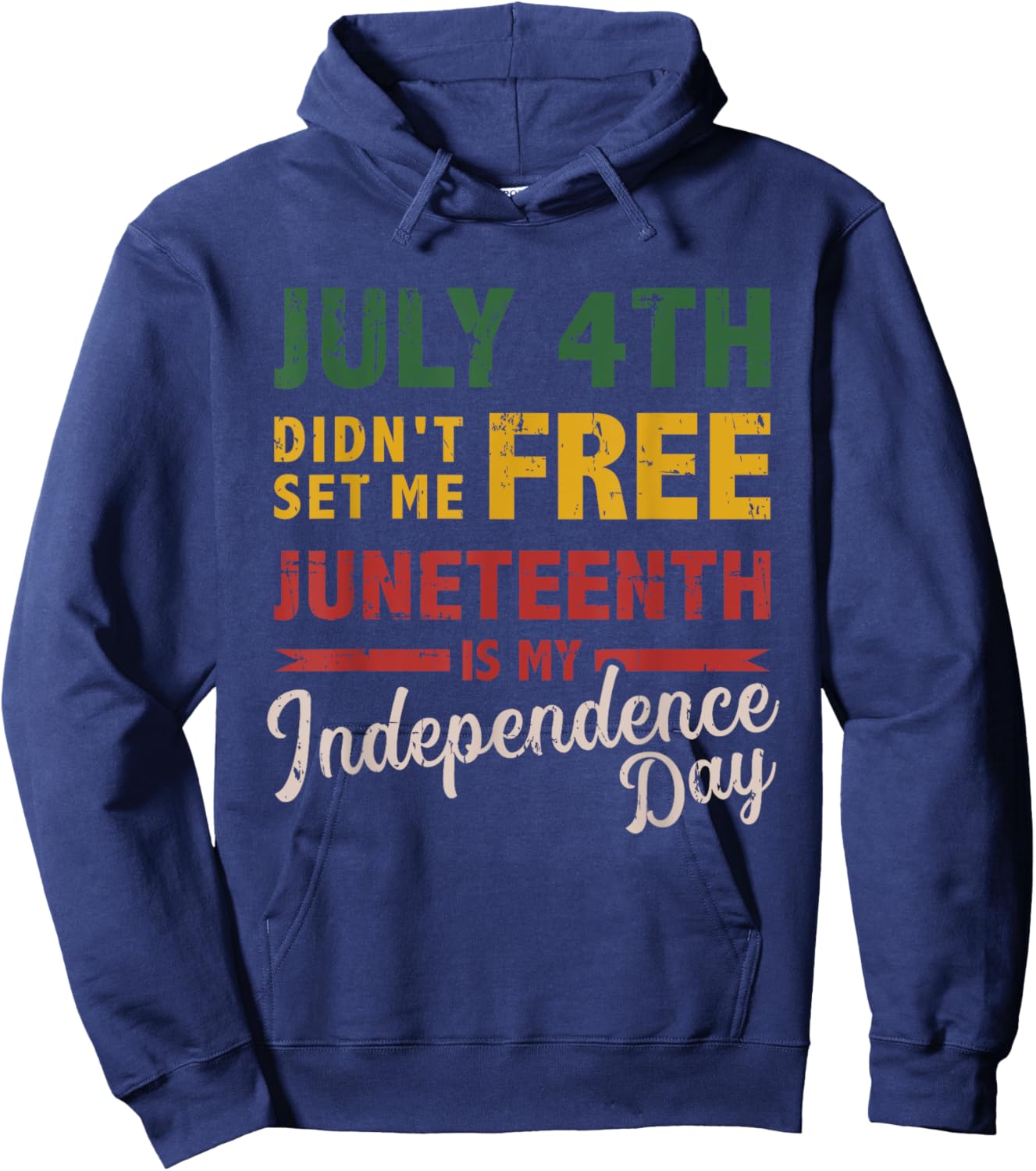 July 4th didn't set me free Juneteenth day independence Hoodie - Hoodie | Navy
