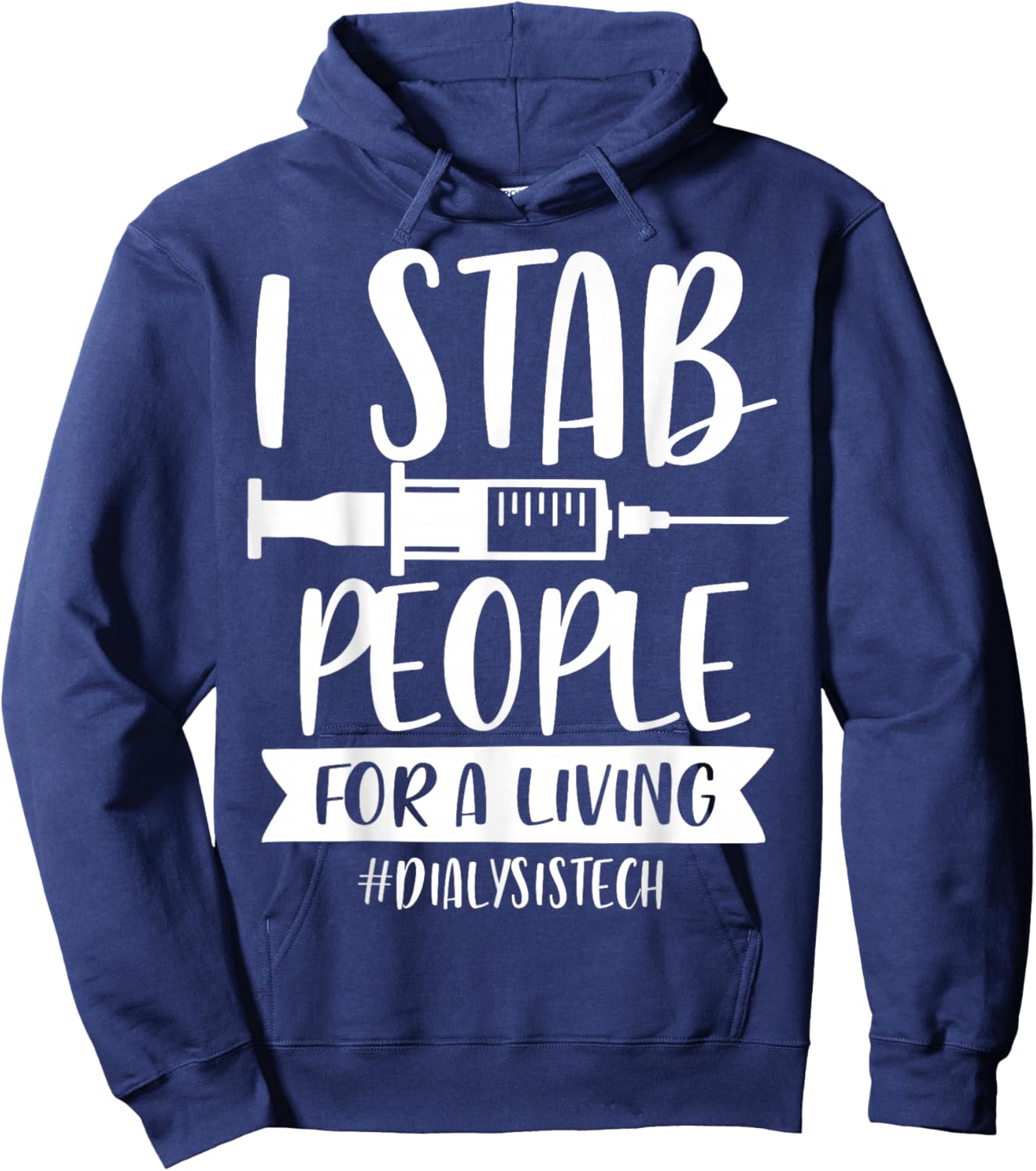 Addictive Designs Medical Merch I Stab People for a Living Funny Dialysis Tech Black Small Hoodie - Hoodie | Navy