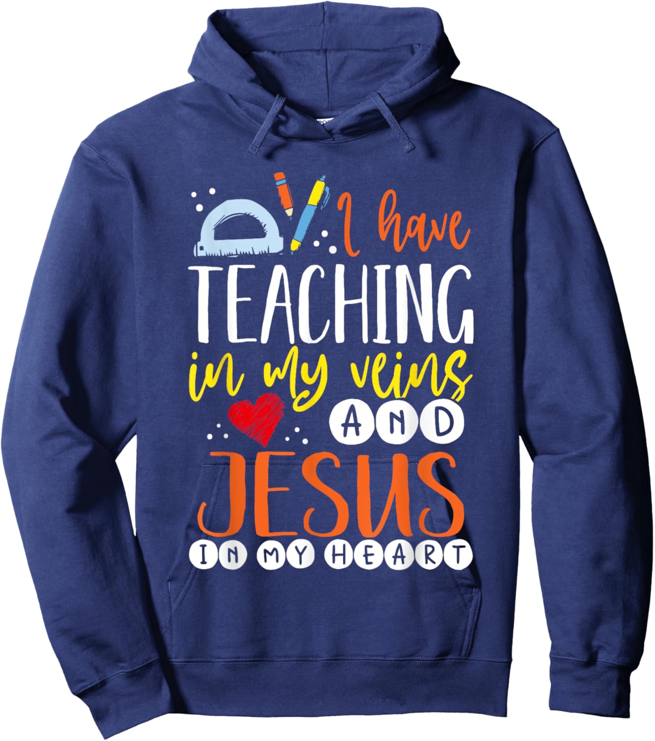 I Have Teaching In My Veins And Jesus In My Heart Teacher Hoodie - Hoodie | Navy