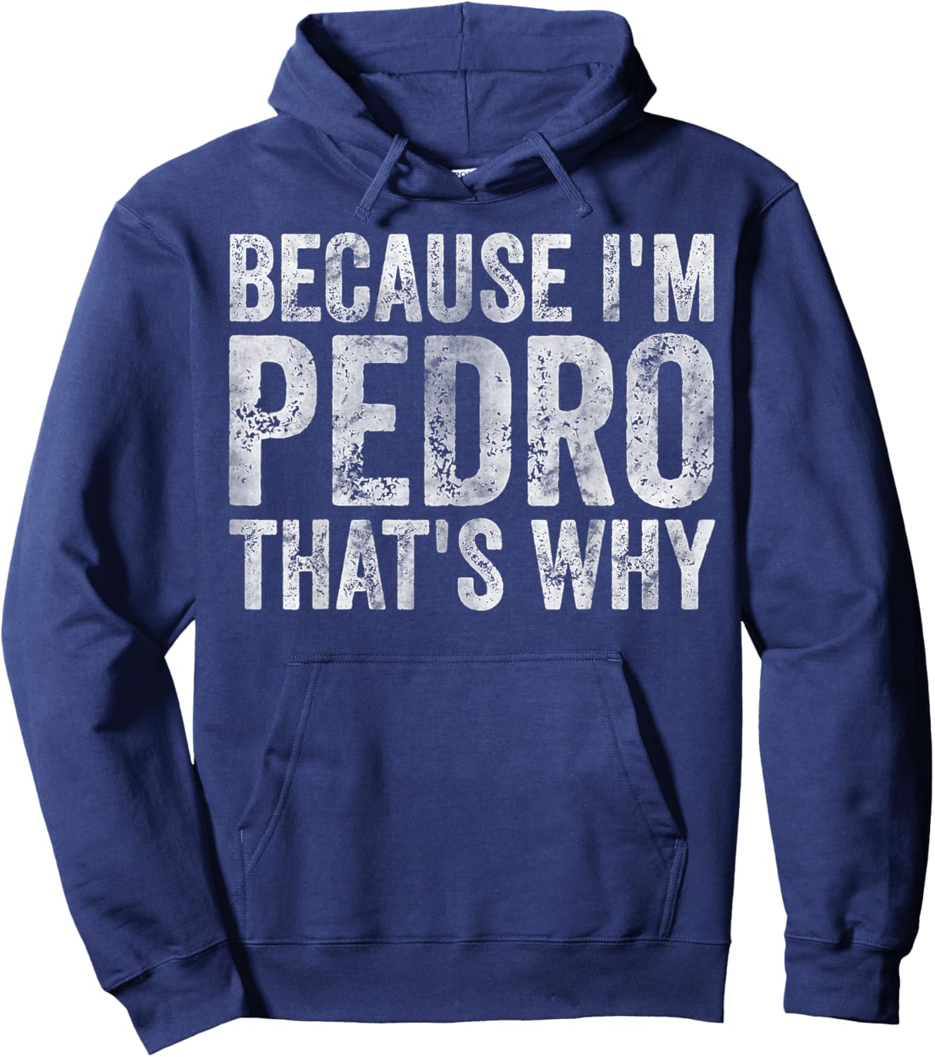 Funny Personalized Name Shirt Because I'm Pedro That's Why Hoodie - Hoodie | Navy