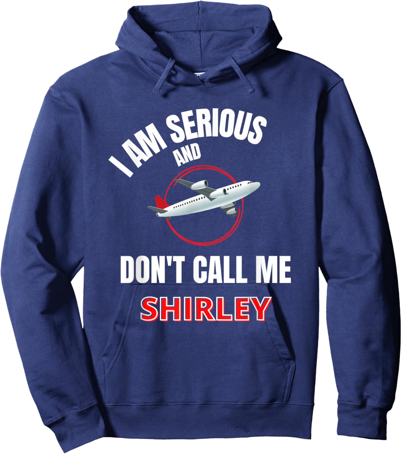 I Am Serious and Don't Call Me Shirley Hoodie - Hoodie | Navy