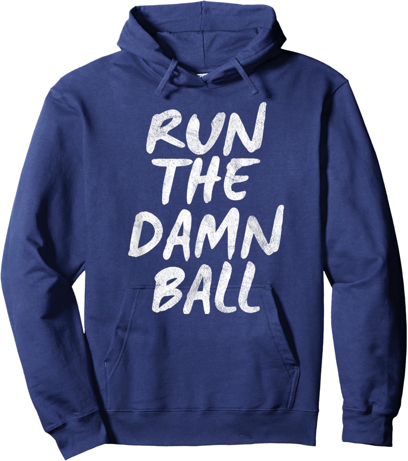 Run The Damn Ball Football Hoodie - Hoodie | Navy