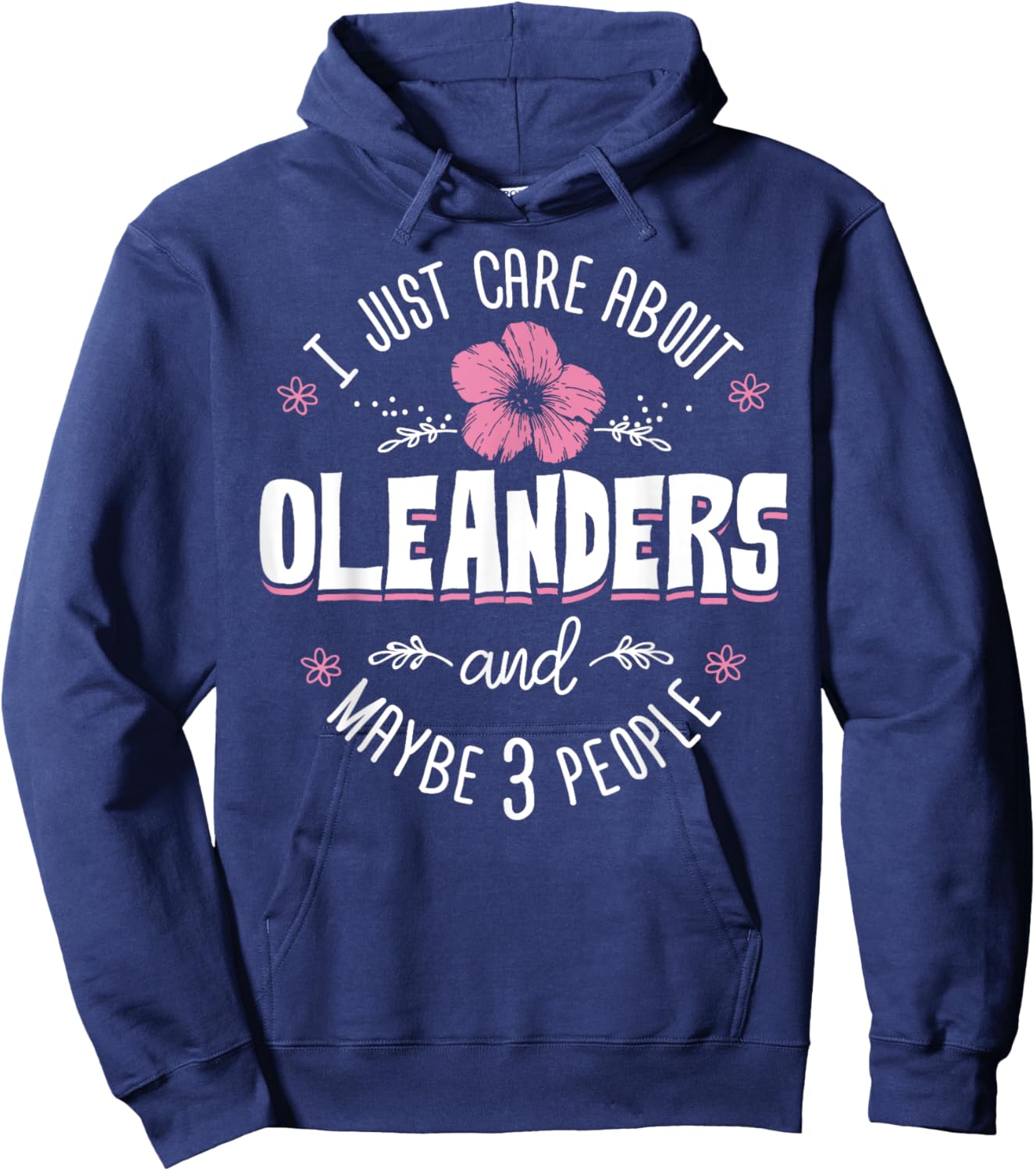 Oleanders Flower Design - I Just Care About Oleanders Hoodie - Hoodie | Navy