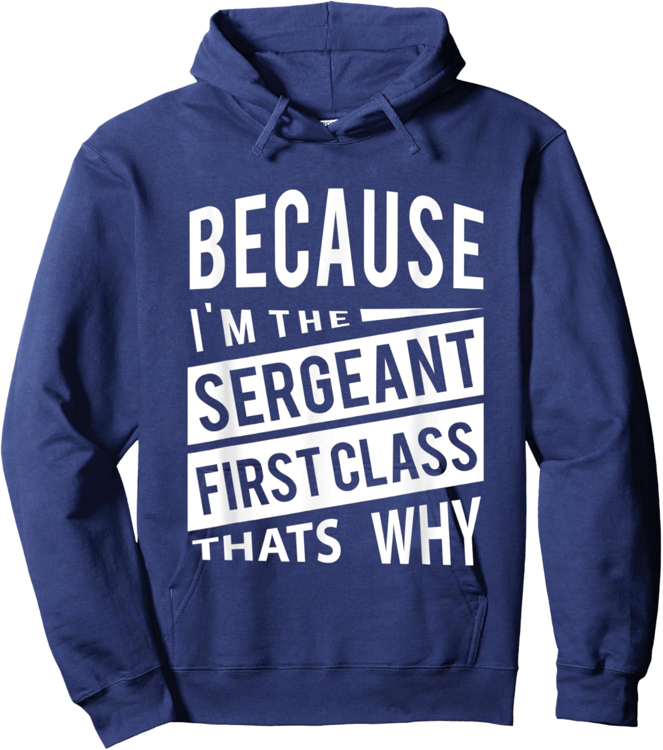 Because I'm The Sergeant First Class SFC - That's Why NCO Hoodie - Hoodie | Navy