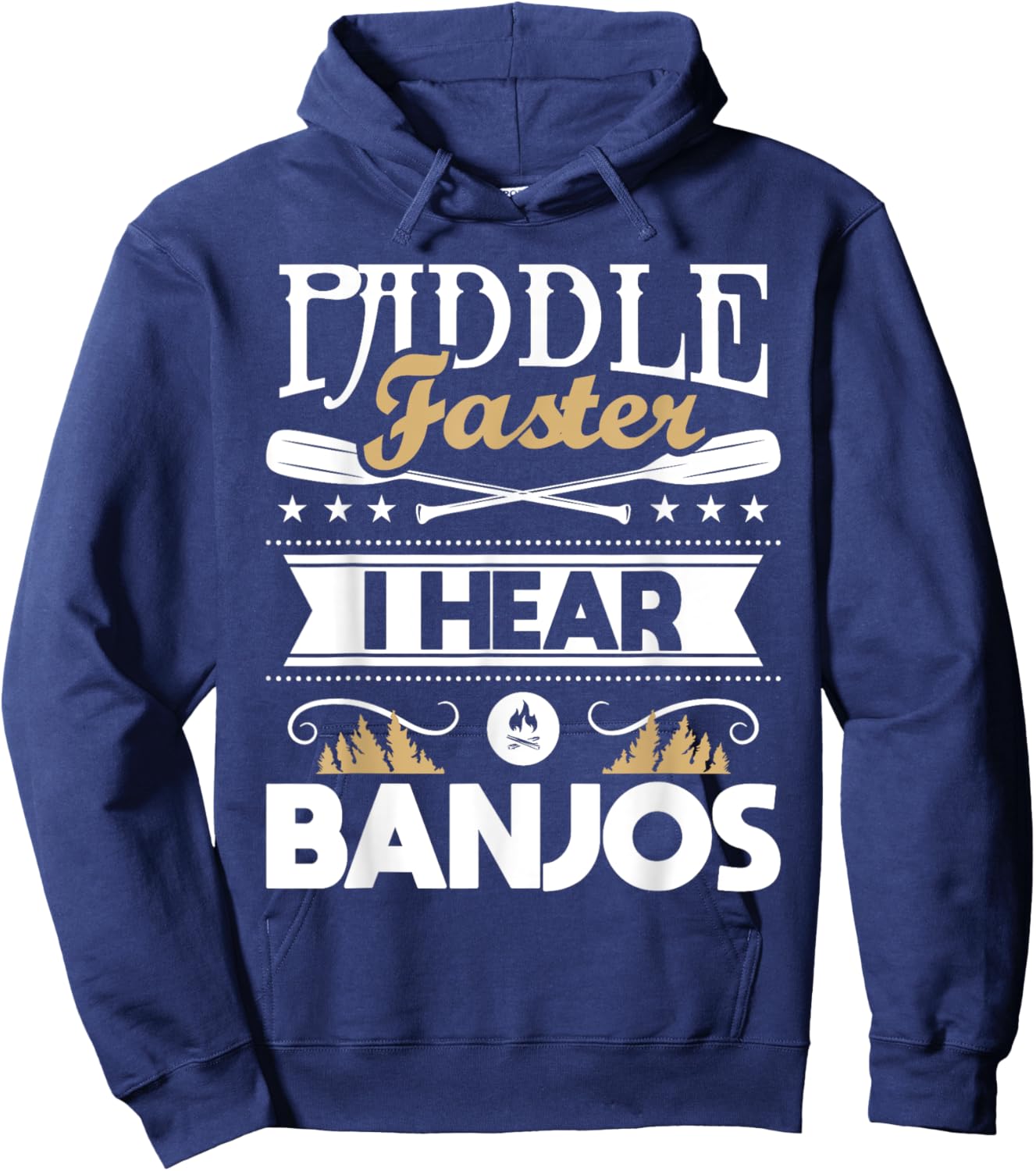 Paddle Faster I Hear Banjos - Funny Kayak Kayaking Kayaker Hoodie - Hoodie | Navy