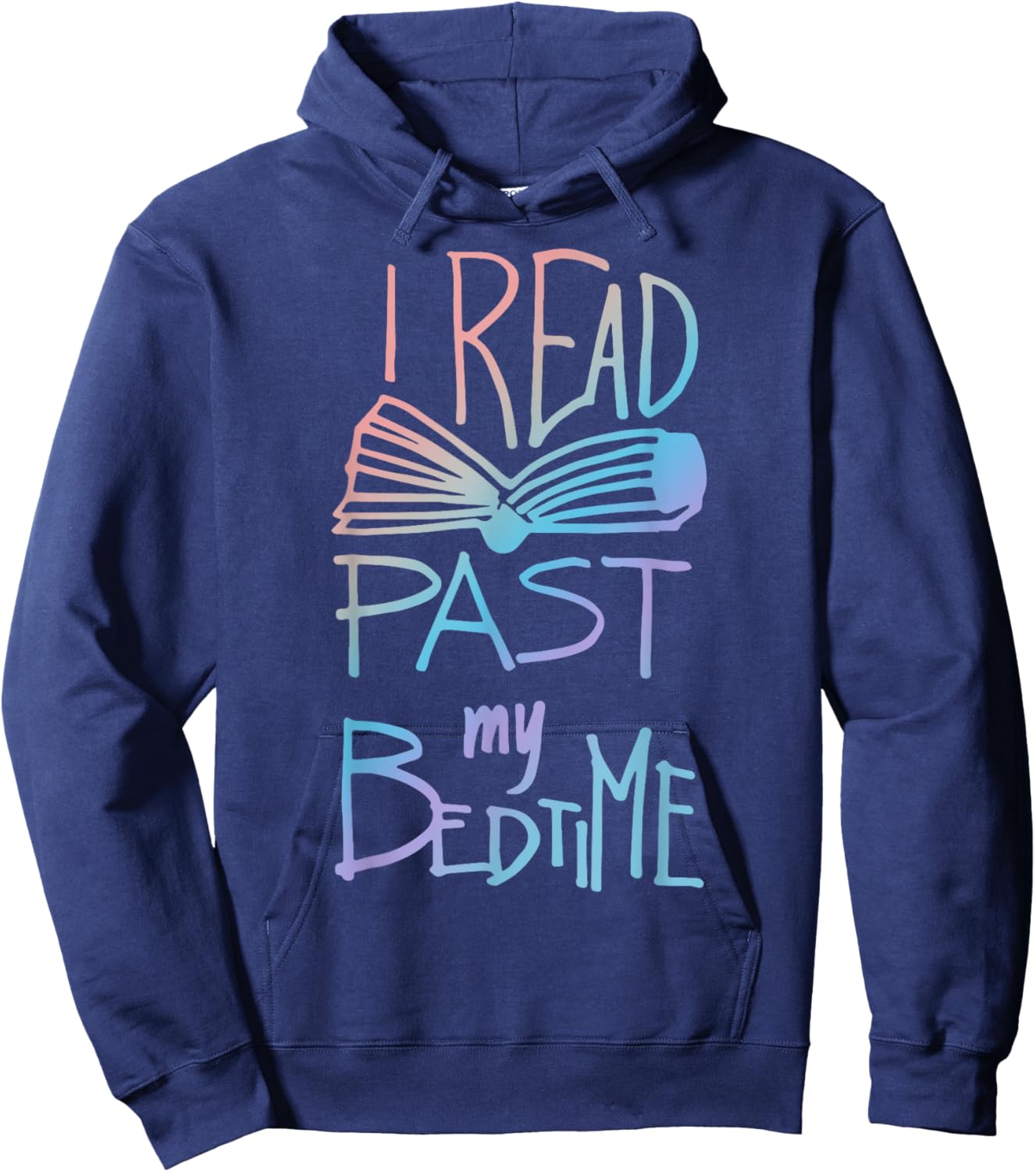 I Read Past My Bedtime - Book Lover Reader Reading Quote Hoodie - Hoodie | Navy