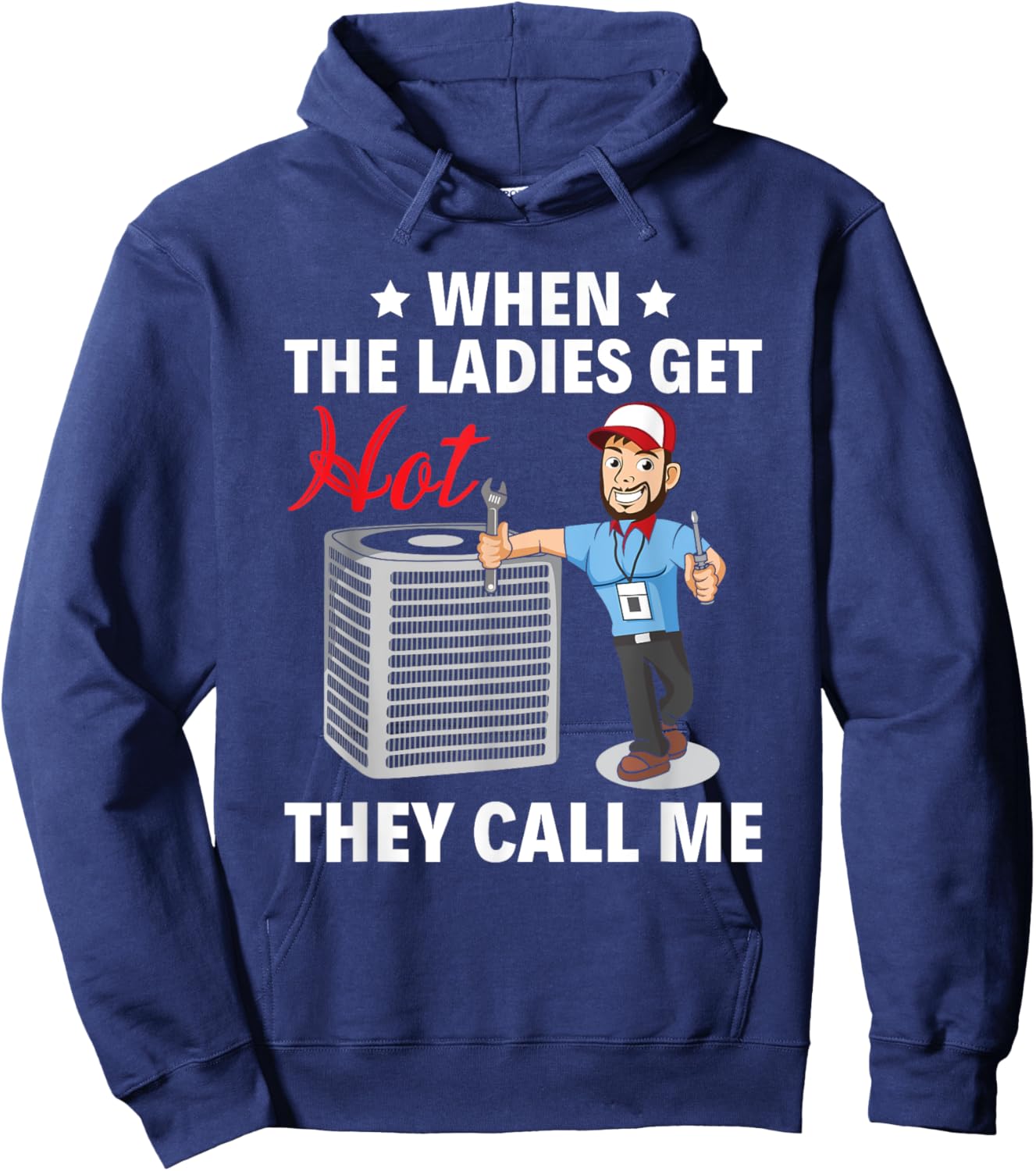 When the ladies get hot, they call me HVAC Tech Technician Hoodie - Hoodie | Navy