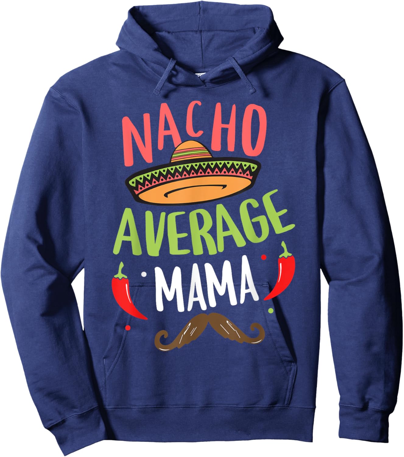 Nacho Average Mama Mexican Mustache Cinco de Mayo Hoodie - Hoodie | Navy