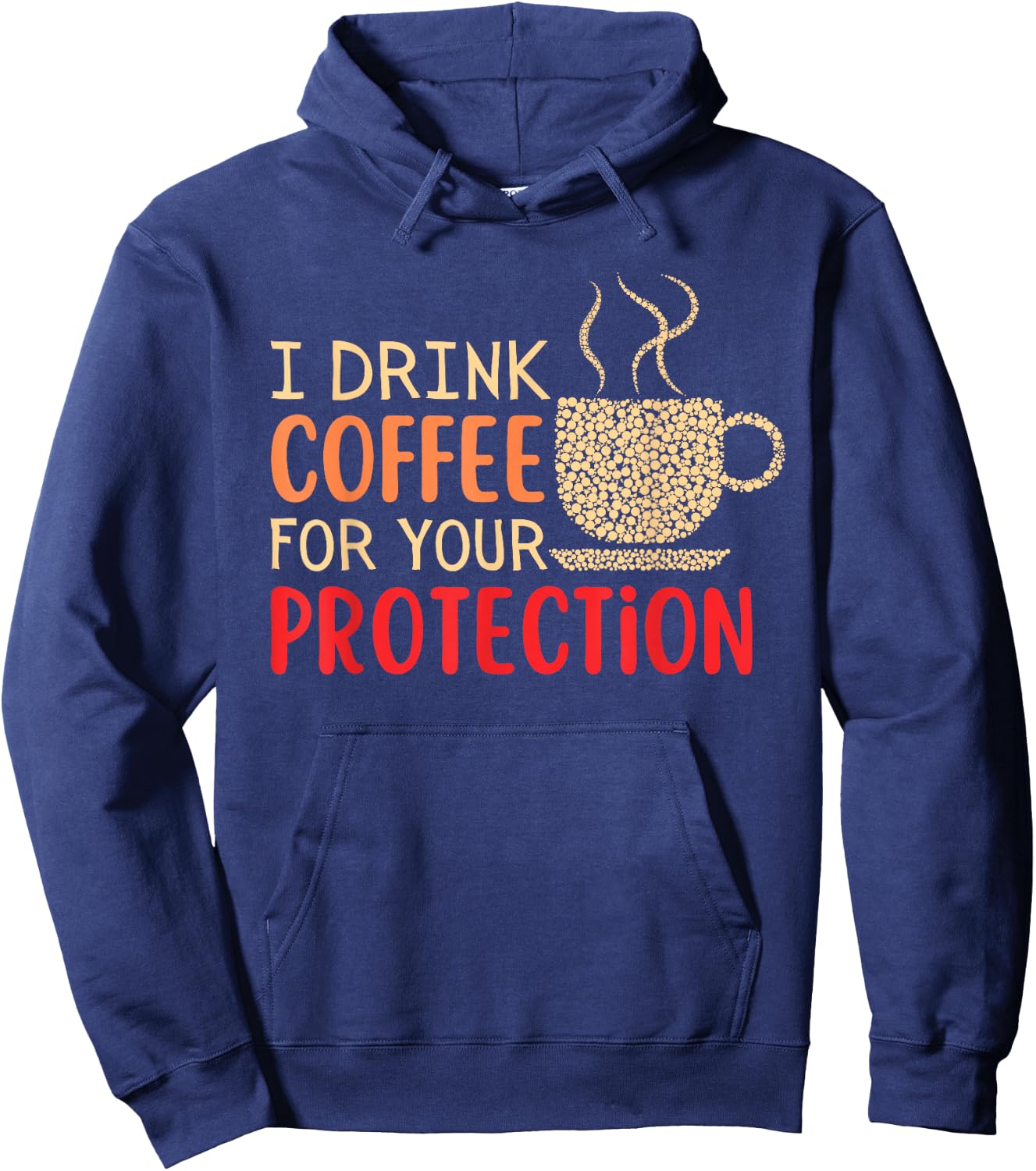 I Drink Coffee For Your Protection Hoodie - Hoodie | Navy
