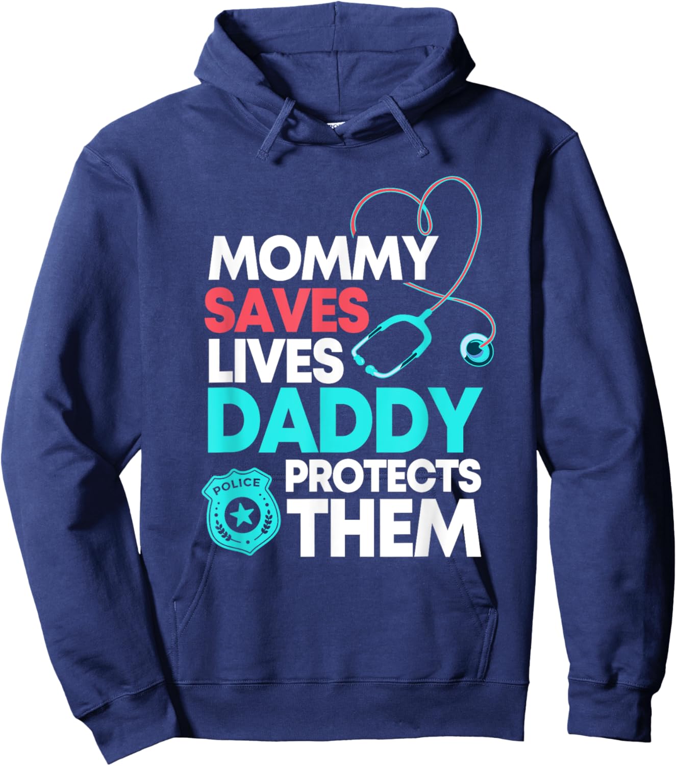 Mommy Saves Lives Daddy Protects Them Nurse Police Officer Hoodie - Hoodie | Navy