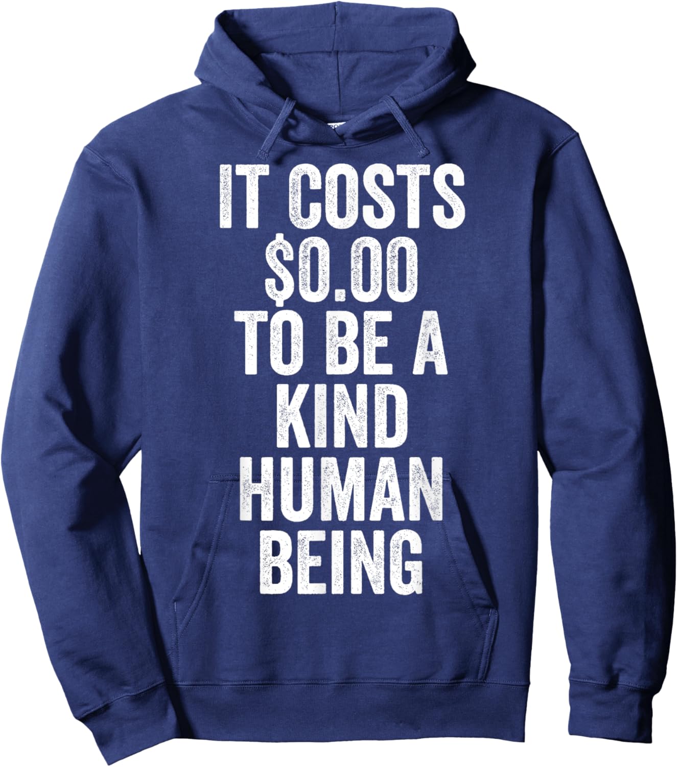 It Costs Zero Dollars To Be A Kind Human Being Give Kindness Hoodie - Hoodie | Navy