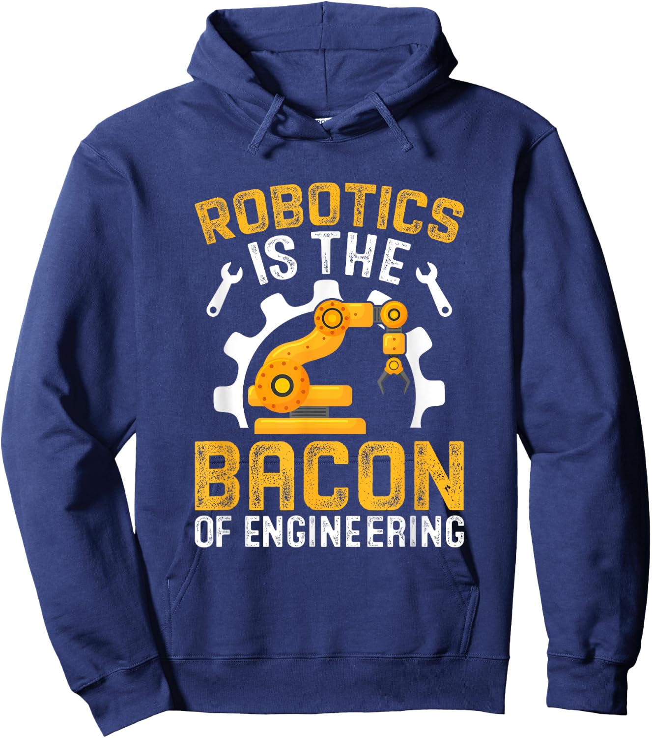 Robotics is the Bacon of Engineering - Robot Mechanic Hoodie - Hoodie | Navy