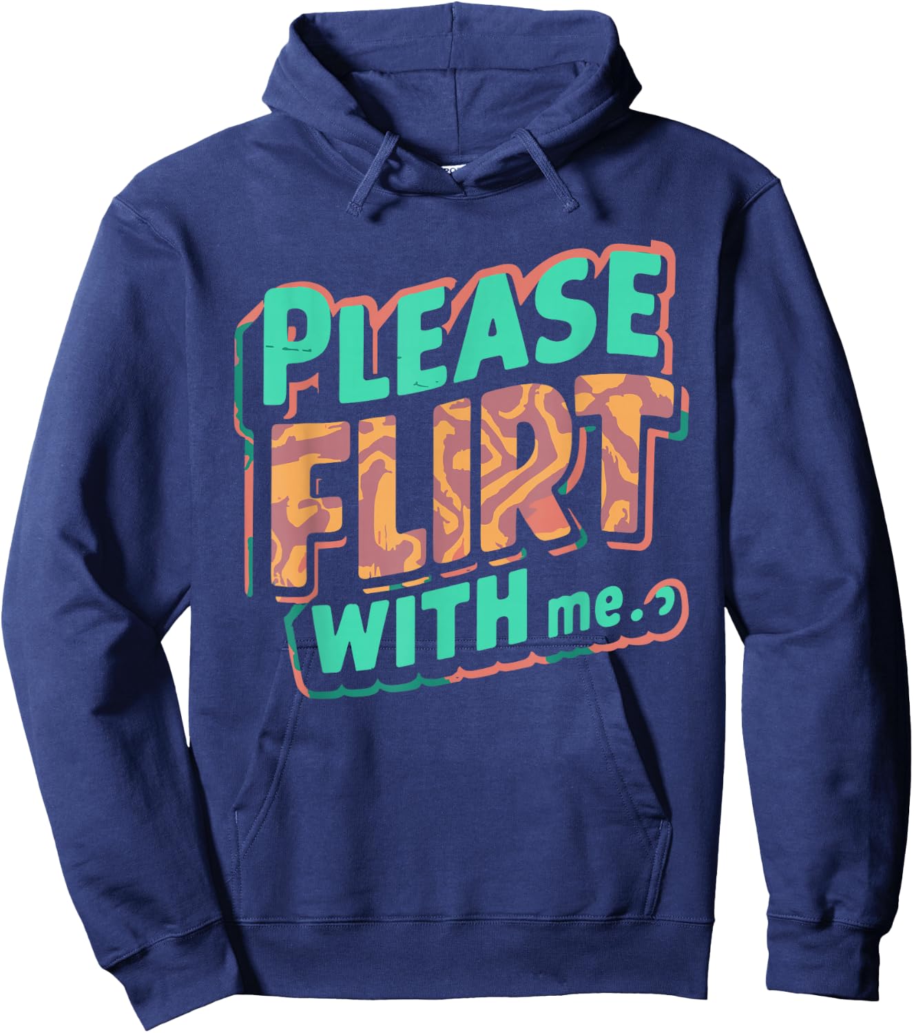 Please Flirt With Me Funny Single Person Joke Valentines Day Hoodie - Hoodie | Navy
