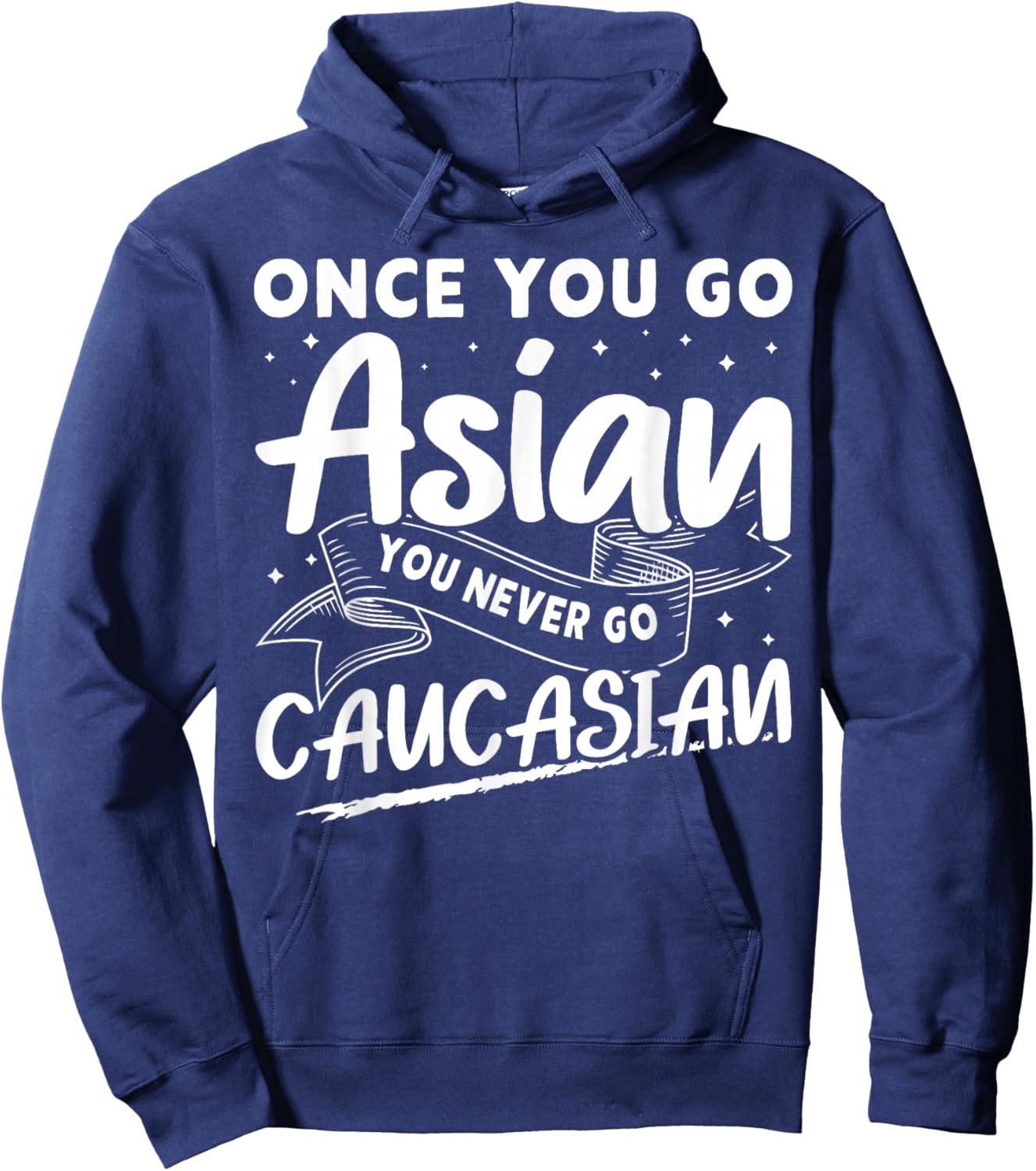Asian And Japanese Culture Designs Once You Go Asian You Never Go Caucasian Hoodie - Hoodie | Navy