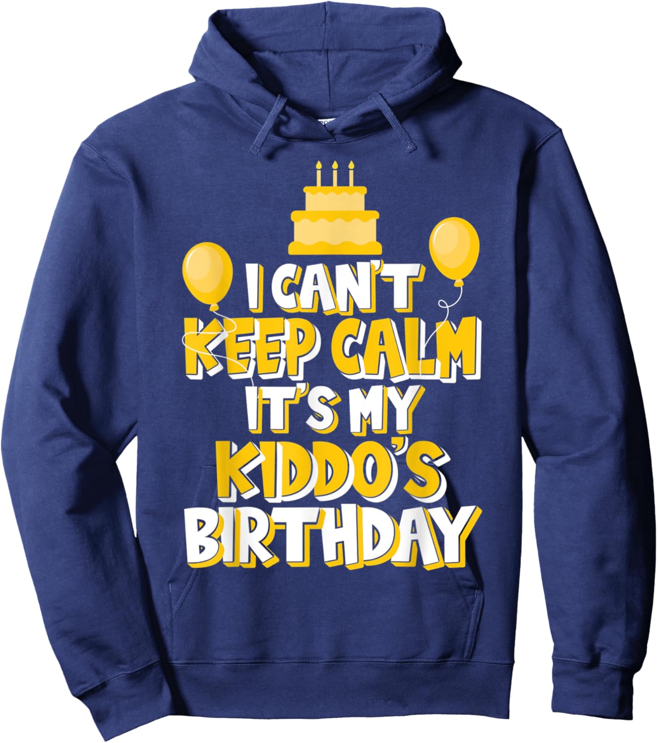 I Can't Keep Calm It's My Kiddo's Birthday Celebration Hoodie - Hoodie | Navy