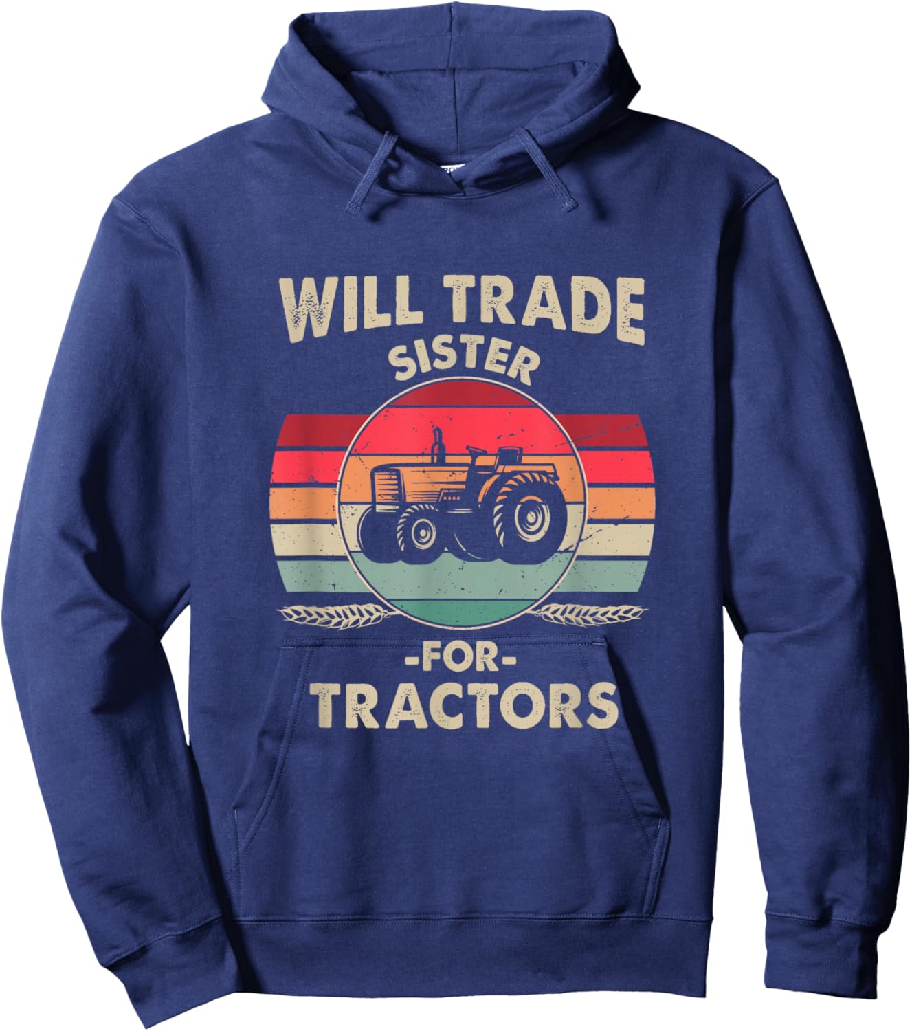 Will Trade Sister for Tractor Large Wheel Lover Joke Quote Hoodie - Hoodie | Navy