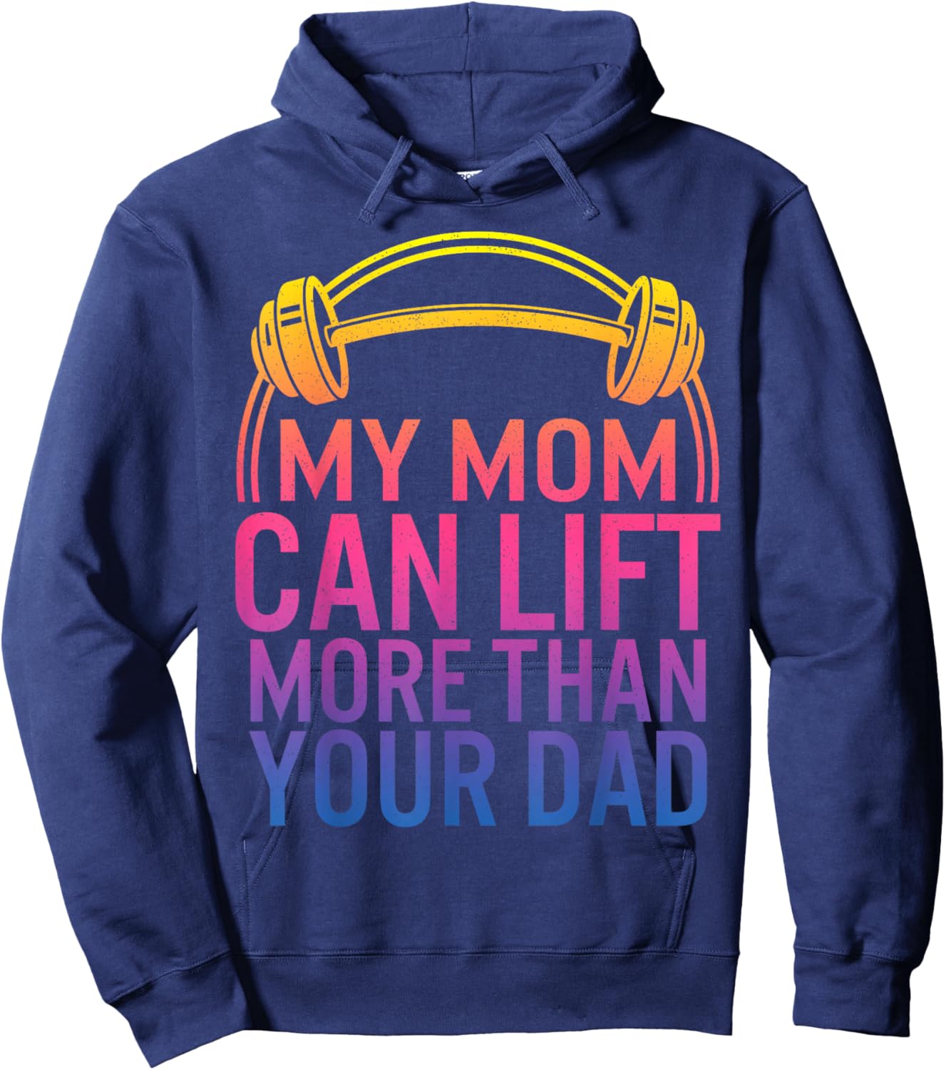 My Mom Can Lift More Than Your Dad Powerlifting Mom Gym Mama Hoodie - Hoodie | Navy