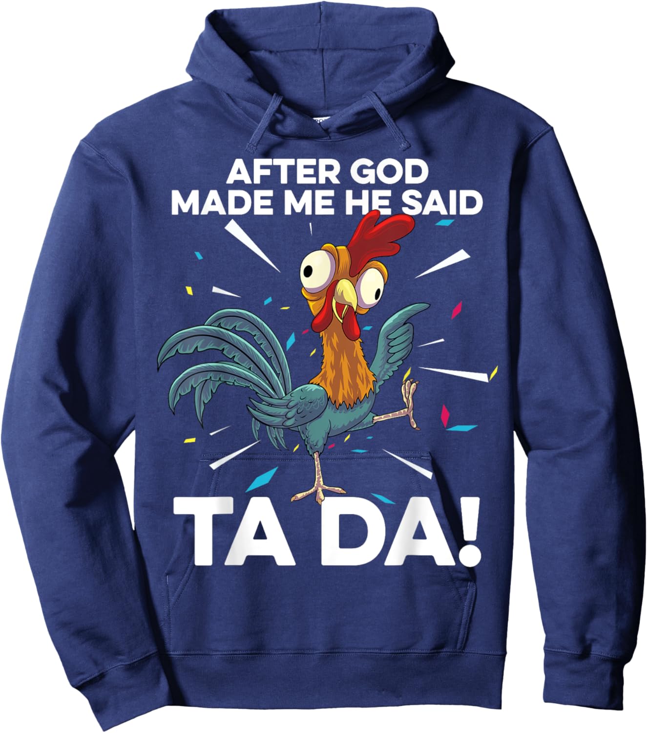 After God Made Me He Said Ta Da Funny Christian Chicken Hoodie - Hoodie | Navy