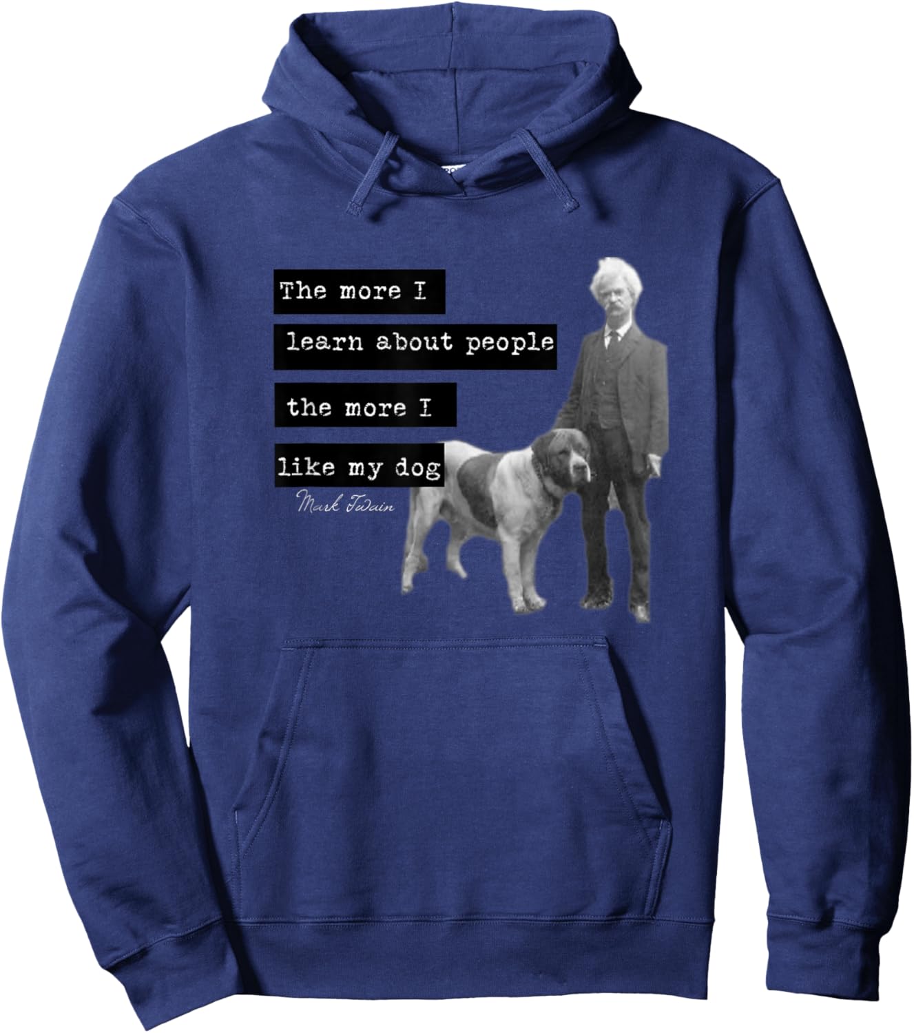 Mark Twain photo quote design The More I Like My Dog Hoodie - Hoodie | Navy