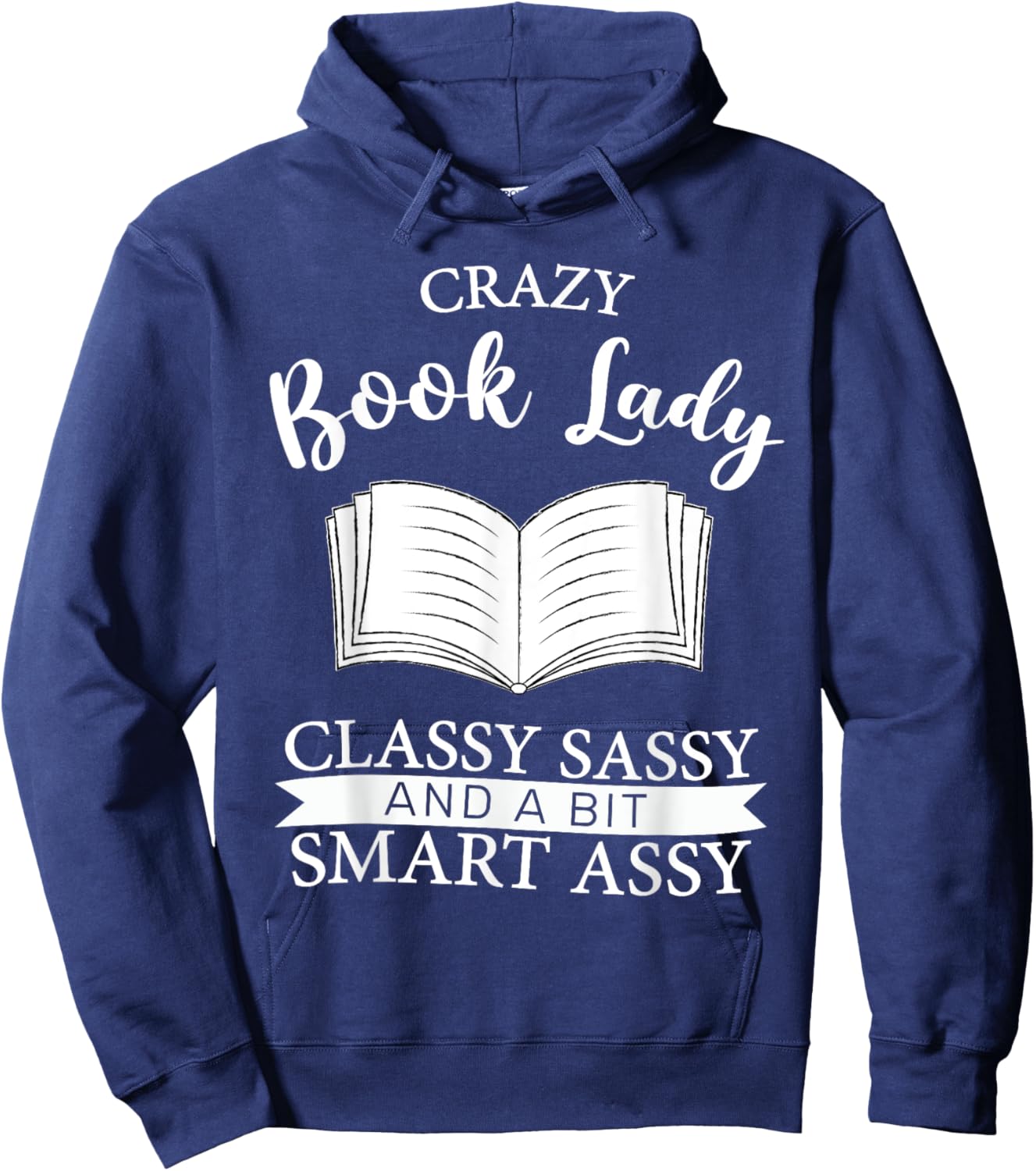 Crazy Book Lady Classy Sassy And A Bit Smart Assy funny Hoodie - Hoodie | Navy