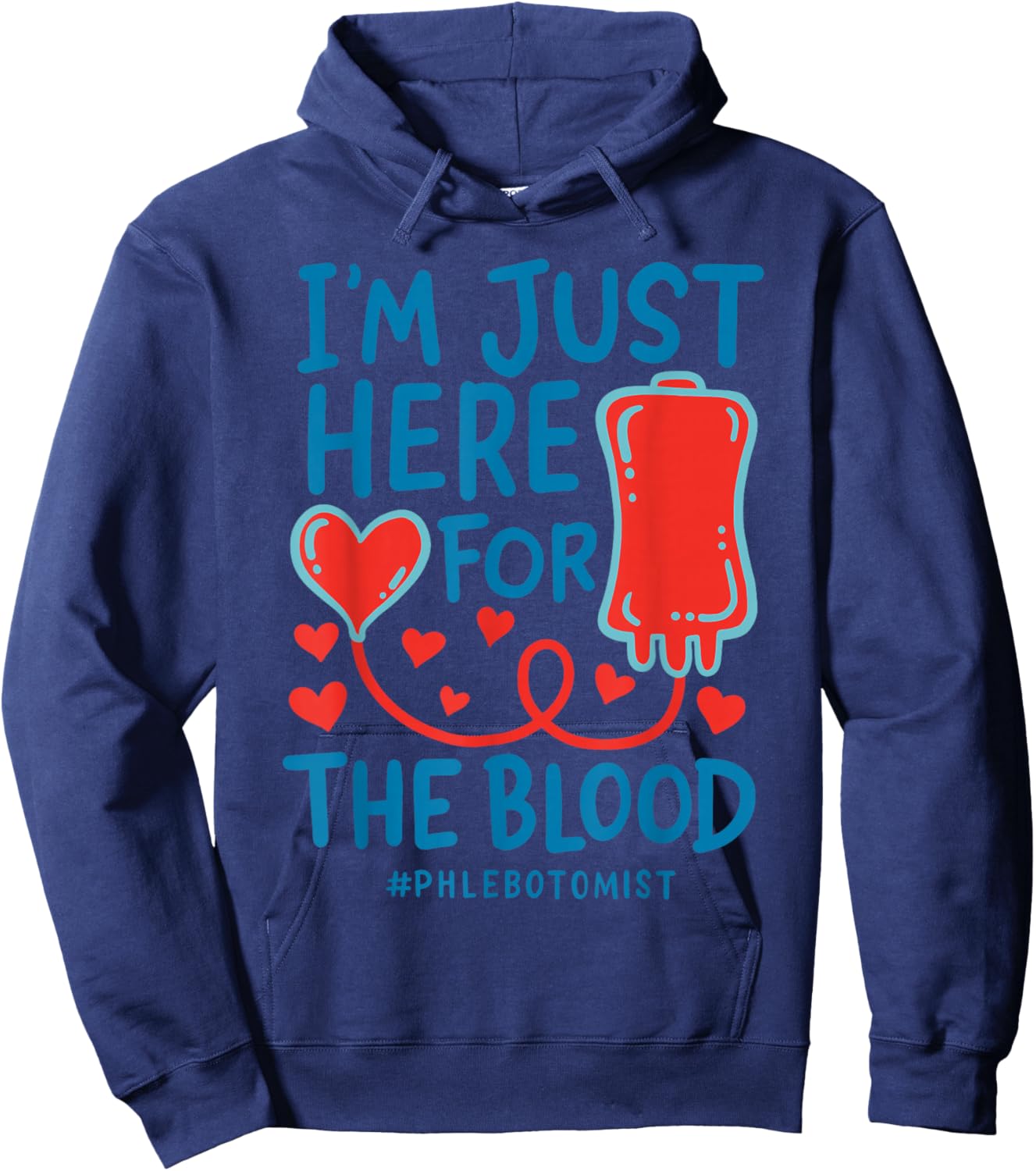 I'm Just Here For The Blood Nurse Needles Draw Phlebotomist Hoodie - Hoodie | Navy