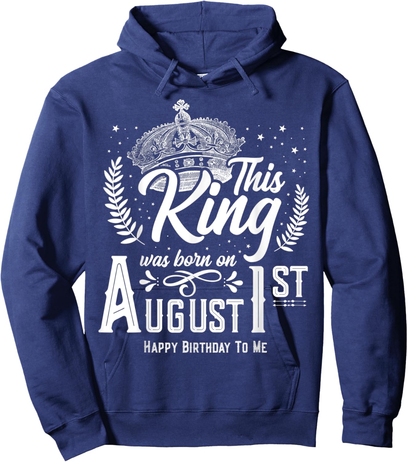 This King Was Born on August 1, Awesome August 1st Birthday Hoodie - Hoodie | Navy