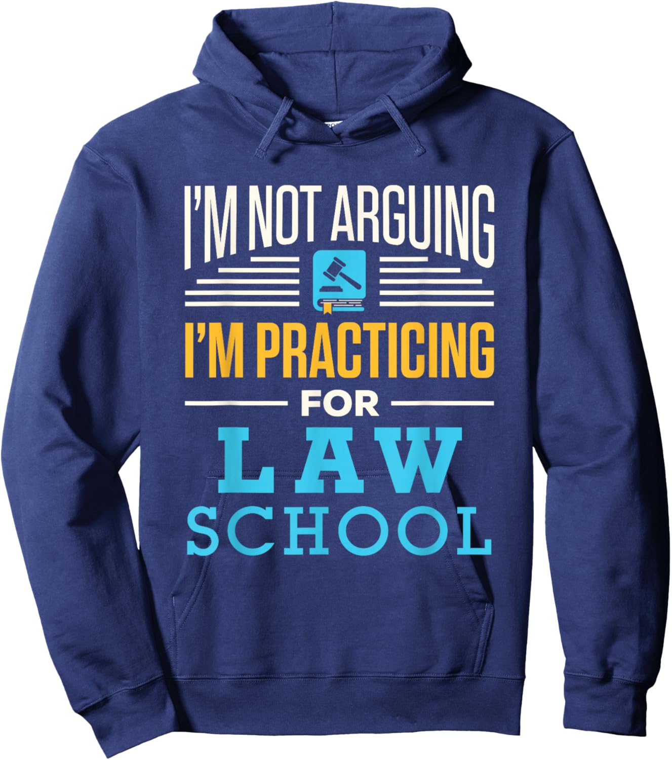 I'm Not Arguing I'm Practicing for Law School Lawyer Student Hoodie - Hoodie | Navy
