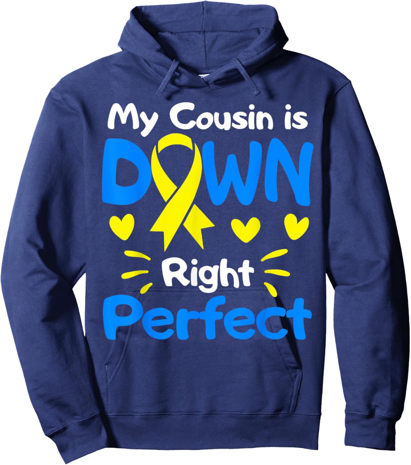 My Cousin Is Down Right Perfect Down Syndrome Awareness Hoodie - Hoodie | Navy