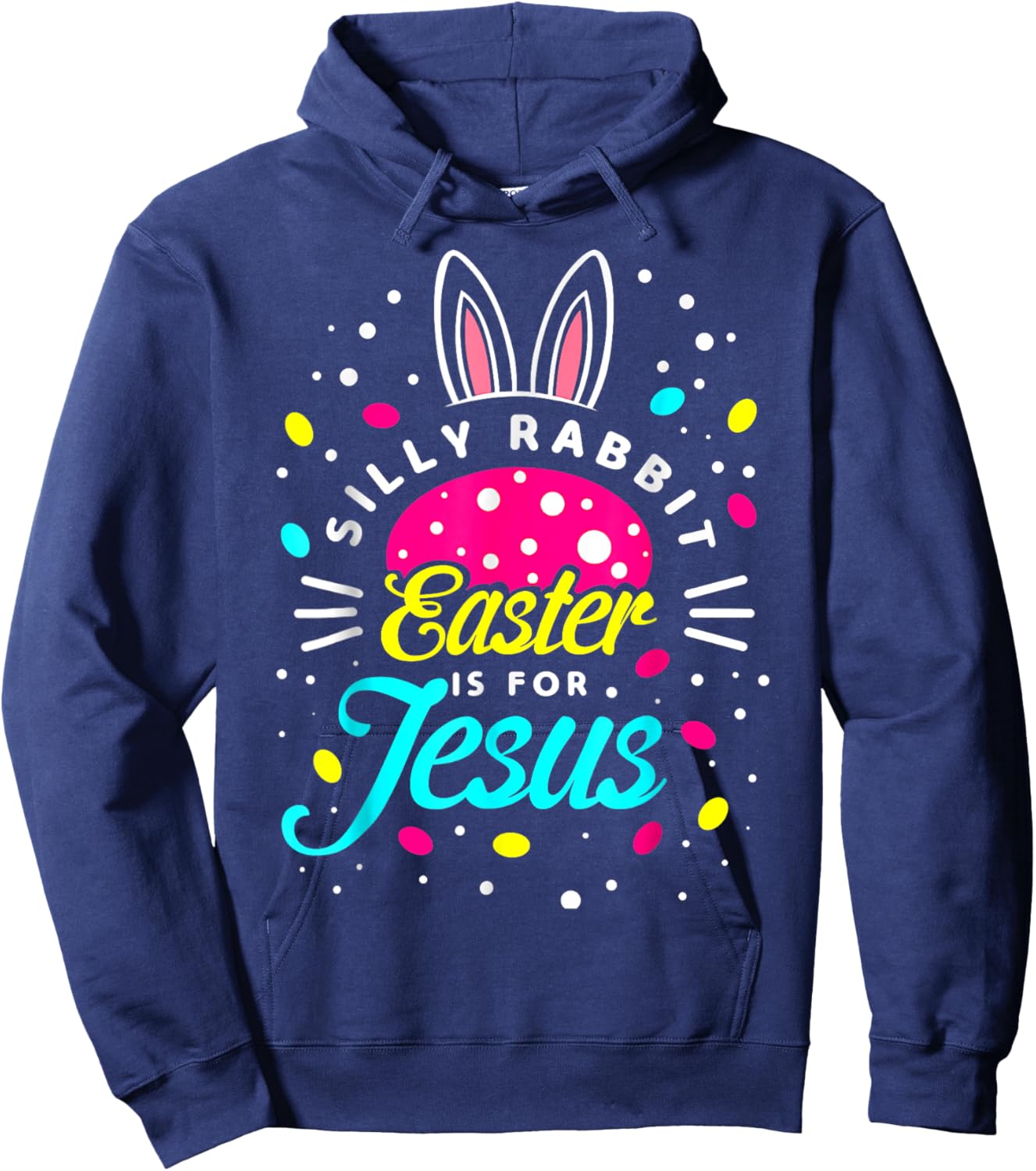 Silly Rabbit Easter Is For Jesus | Toddler Bunny Christians Hoodie - Hoodie | Navy