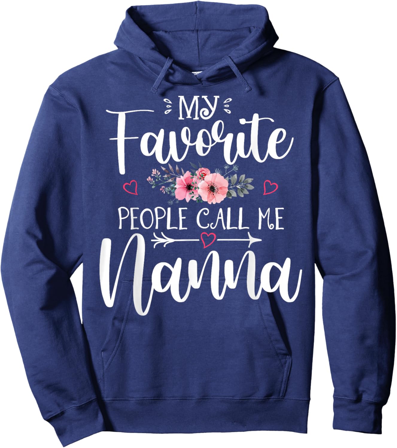My Favorite People Call Me Nanna Funny Floral Mother's Day Hoodie - Hoodie | Navy