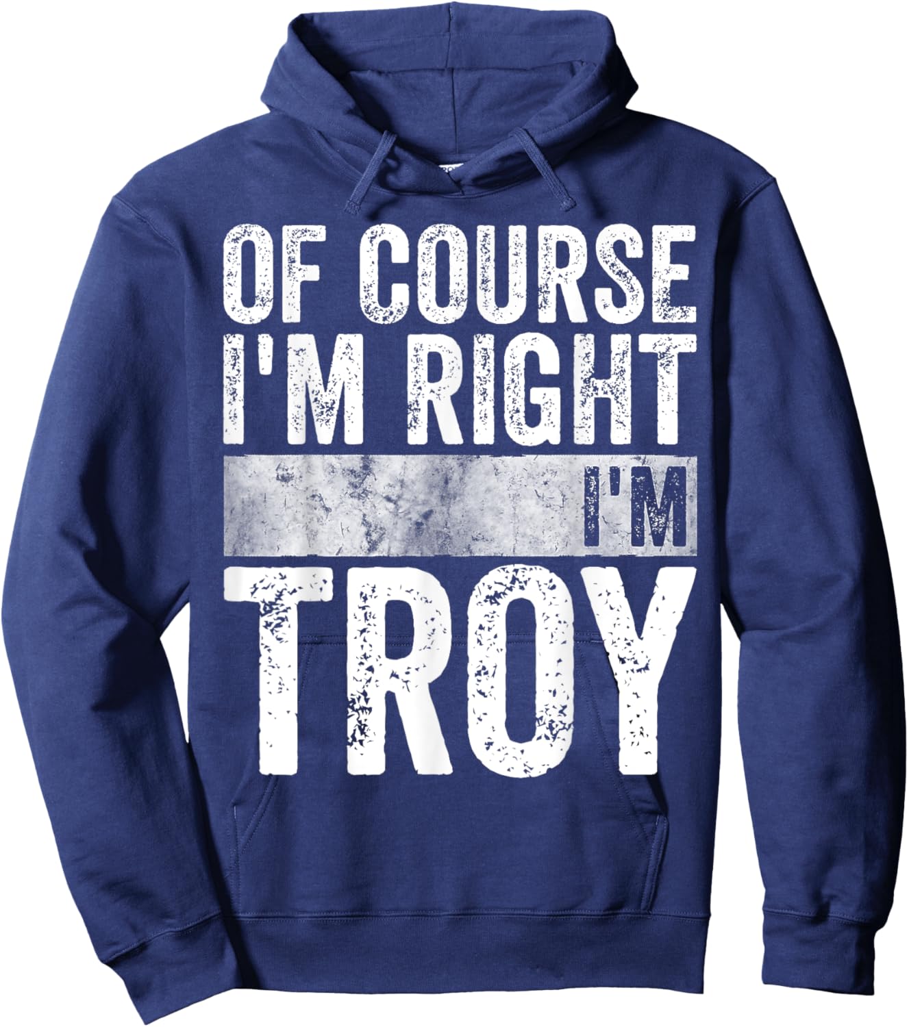 Funny Personalized Name Shirt Of Course I'm Right I'm Troy Hoodie - Hoodie | Navy