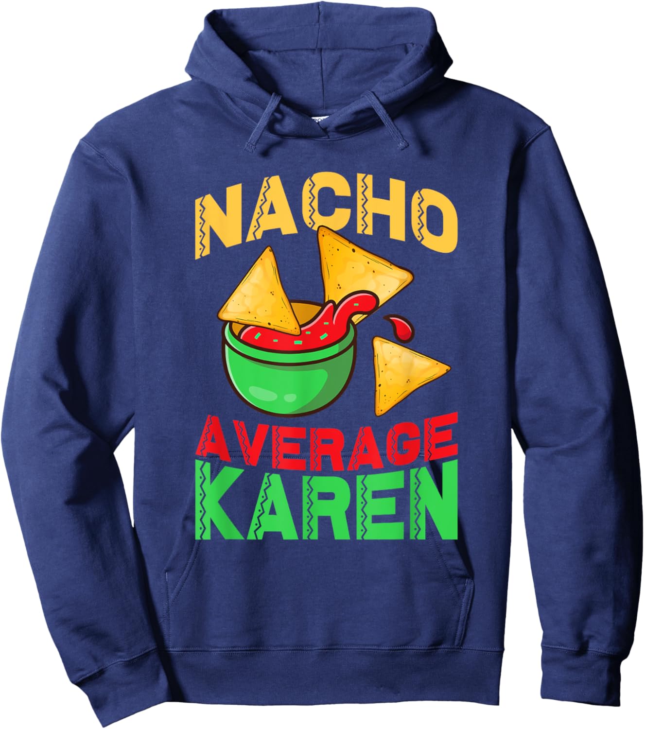 Nacho Average Karen Cinco De Mayo Don't Be A Karen Hoodie - Hoodie | Navy
