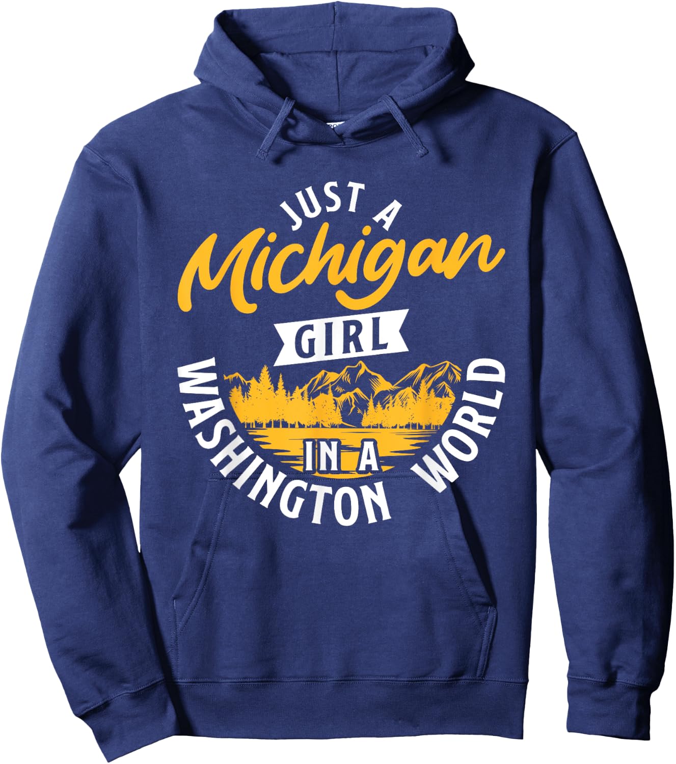 Just A Michigan Girl In A Washington World Michiganders Hoodie - Hoodie | Navy