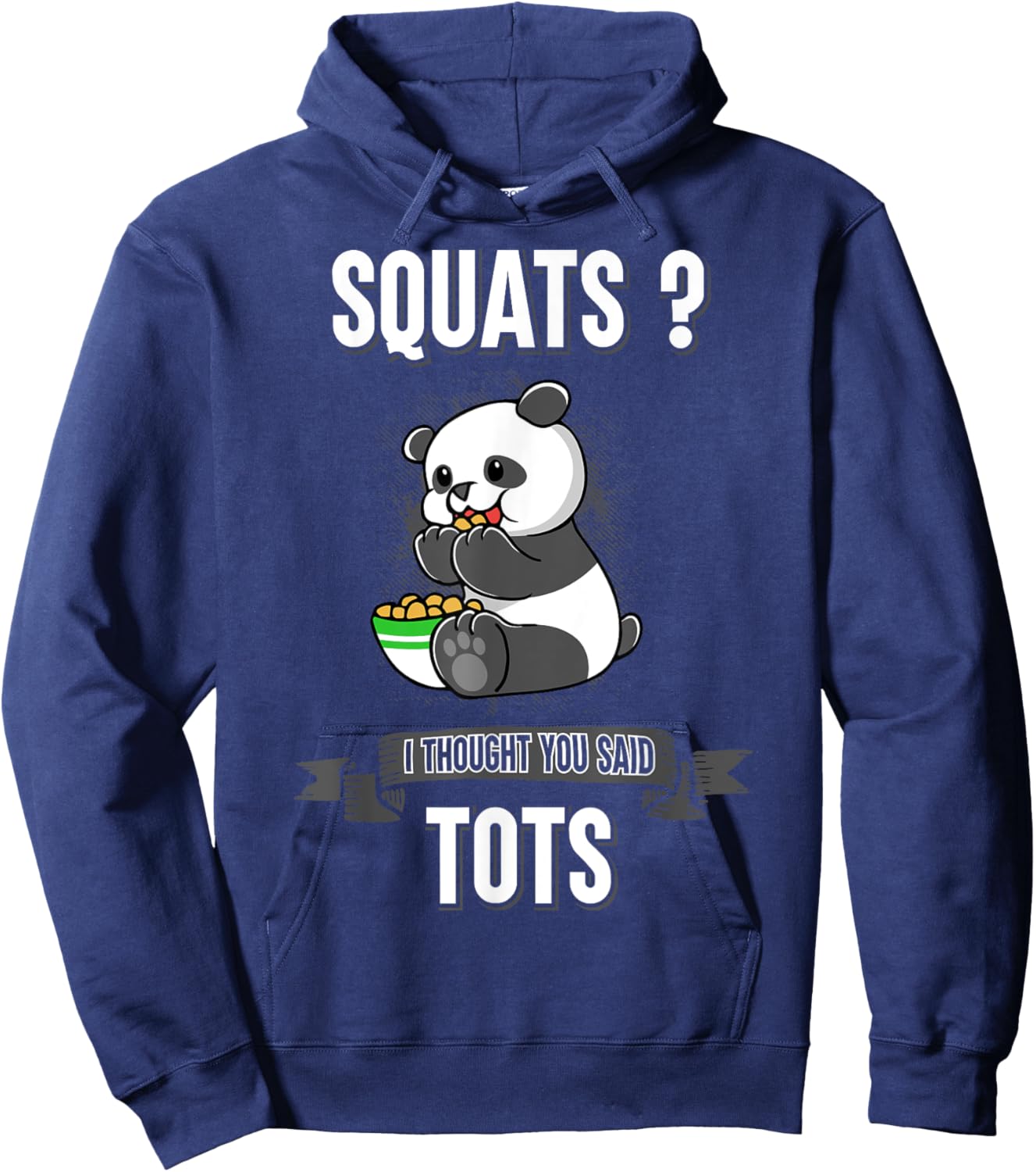 Squats I Thought You Said Tots Panda Bear Animal Workout Hoodie - Hoodie | Navy
